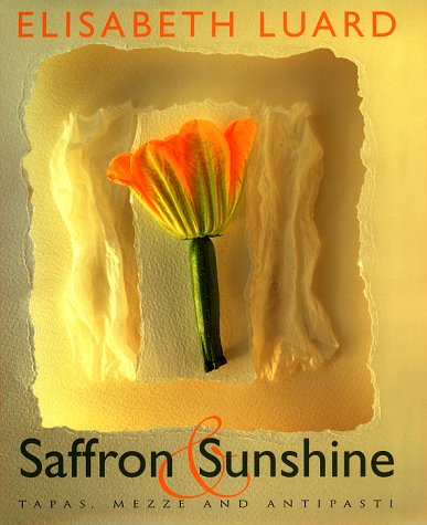 Saffron and Sunshine: Tapas, Mezze and Antipasti book