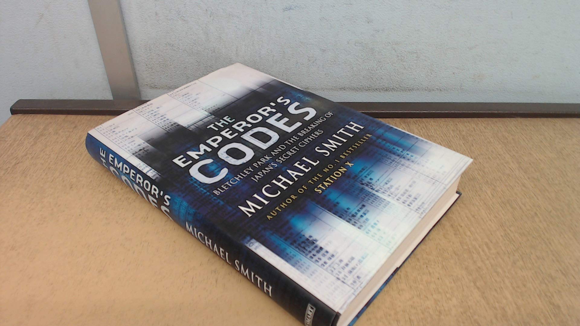 The Emperor's Codes: Bletchley Park's Role in Breaking Japan's Secret Ciphers Politics & History