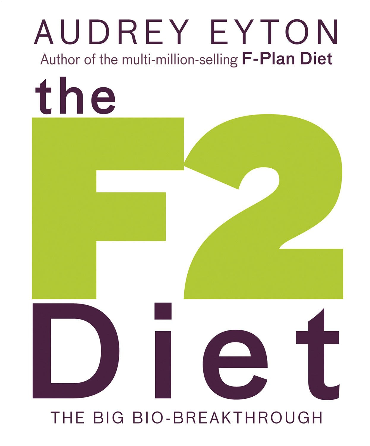 The F2 Diet: The Big Bio-Breakthrough Health, Nutrition & Fitness
