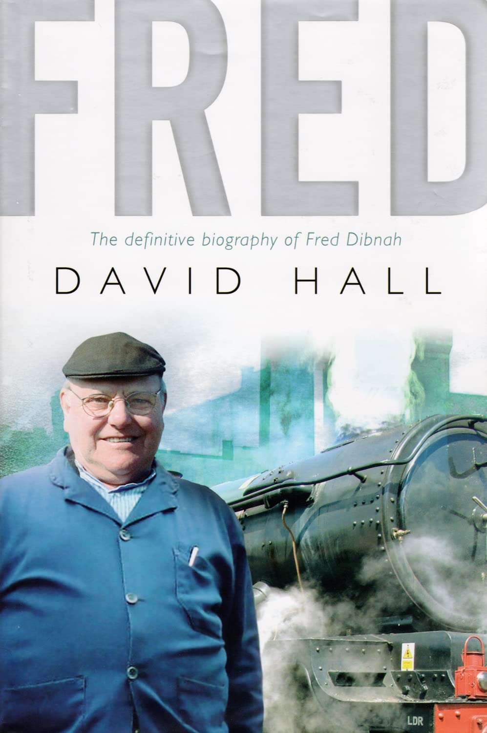 Fred: The Definitive Biography Of Fred Dibnah Art & Literature