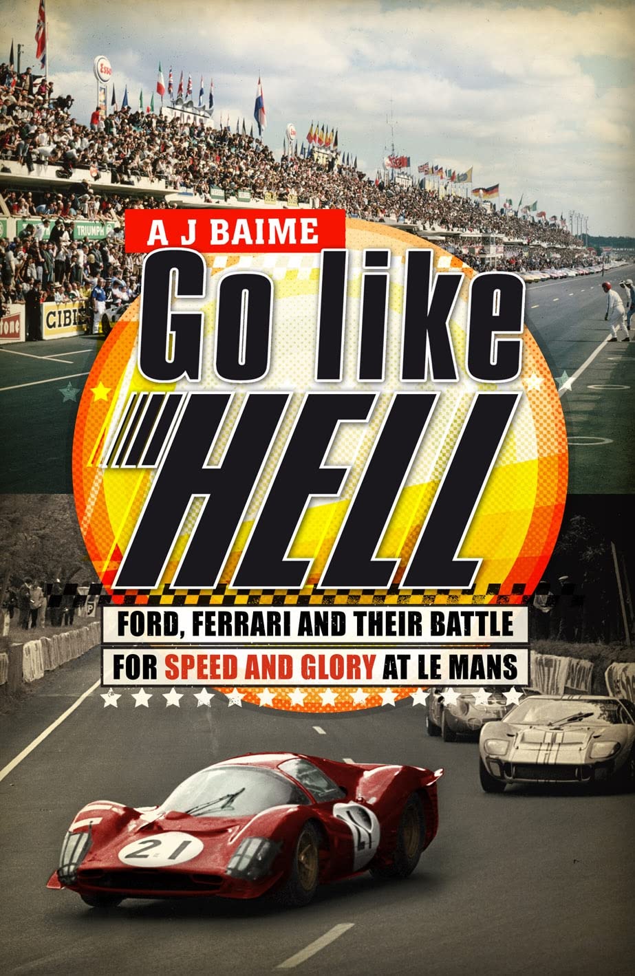 Go Like Hell: Ford, Ferrari and their Battle for Speed and Glory at Le Mans book