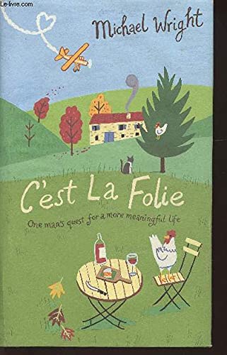 C'est La Folie : Oneman's Quest for a More Meaningful Life Books