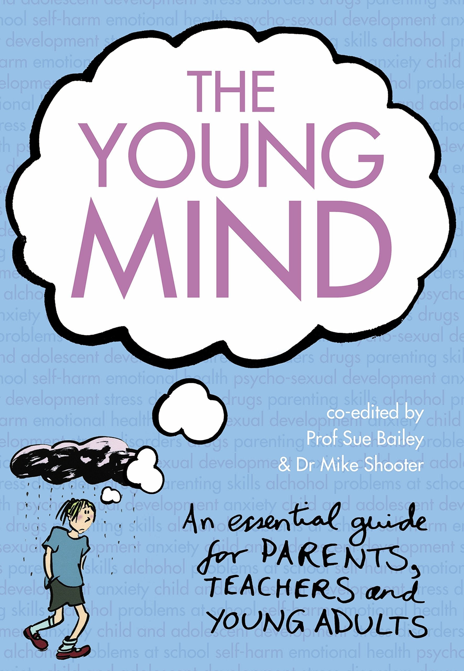 The Young Mind: An essential guide to mental health for young adults, parents and teachers. Forew. by Tanya Byron Medicine
