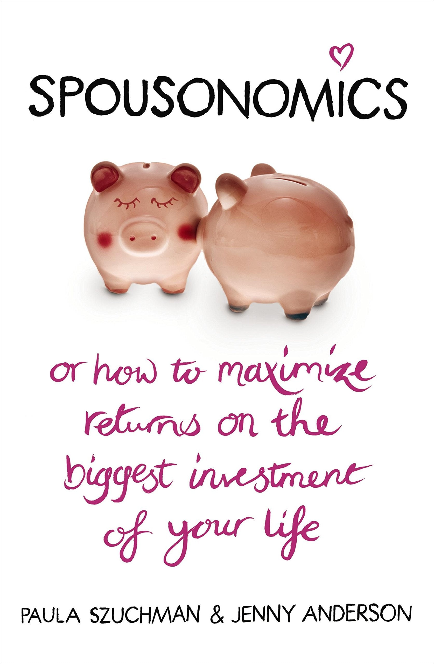 Spousonomics: Or how to maximise returns on the biggest investment of your life Business, Finance & Career