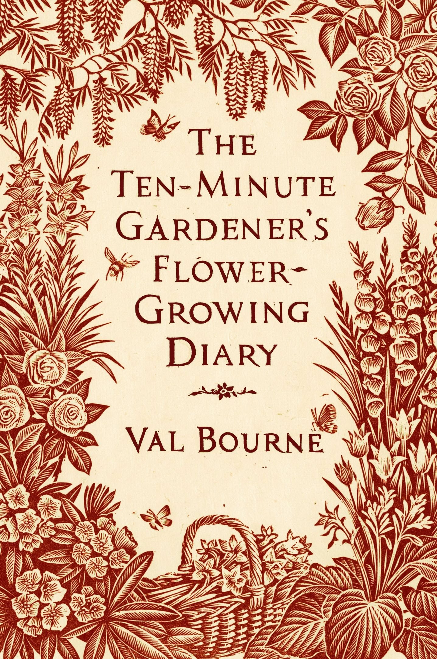 The Ten-Minute Gardener's Flower-Growing Diary Garden & Plants