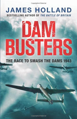 Dam Busters: The Race to Smash the Dams, 1943 book