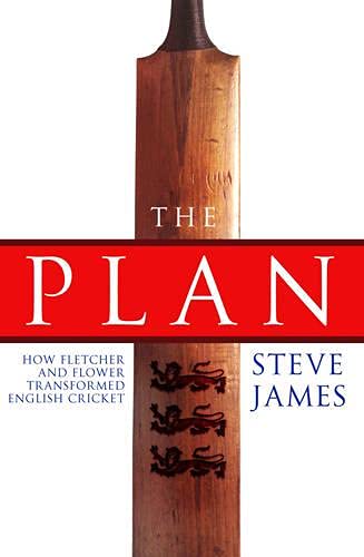 The Plan: How Fletcher and Flower Transformed English Cricket: How Fletcher and Flower Transformed English Cricket, T Sports