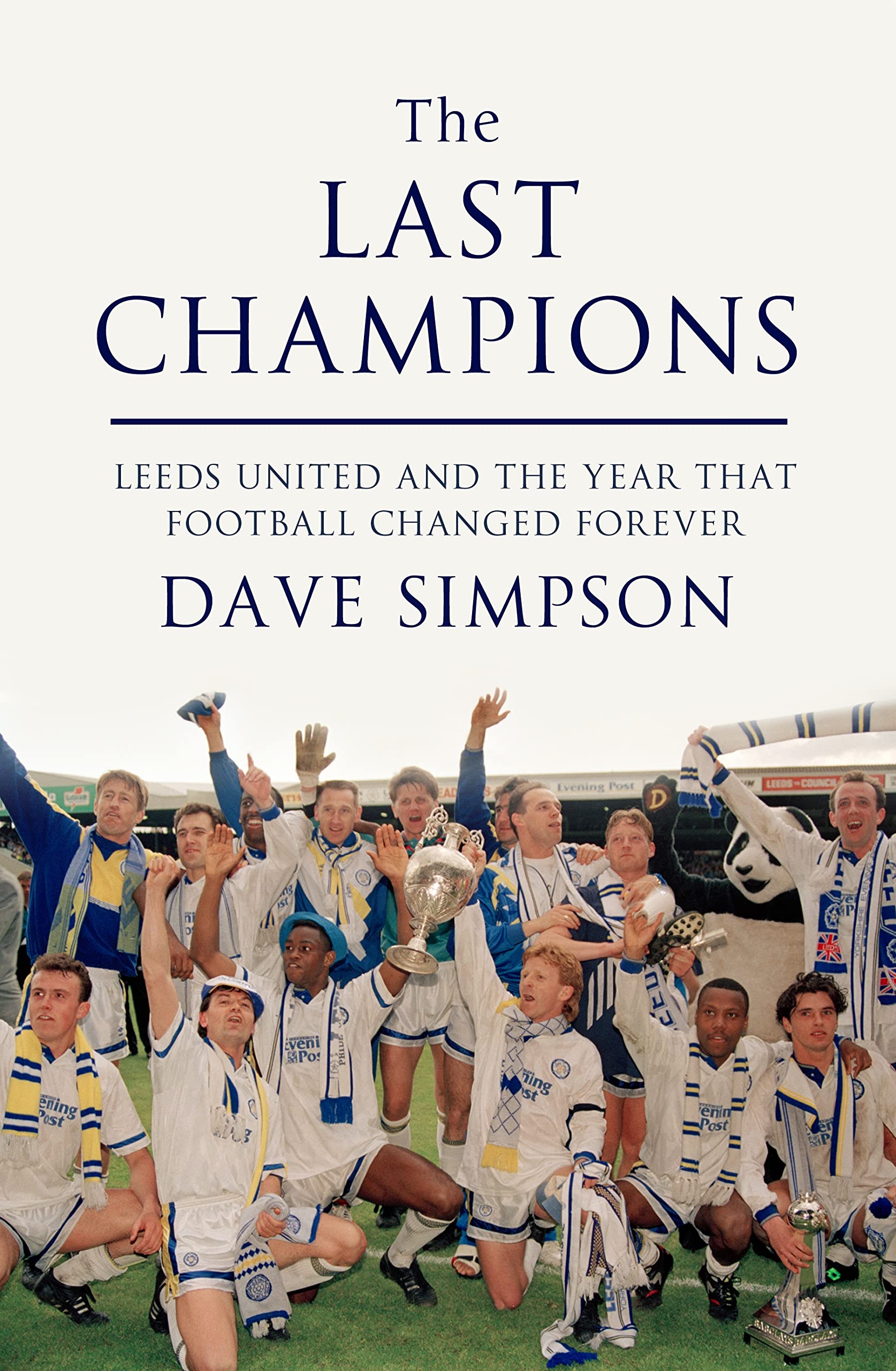 The Last Champions: Leeds United and the Year that Football Changed Forever book