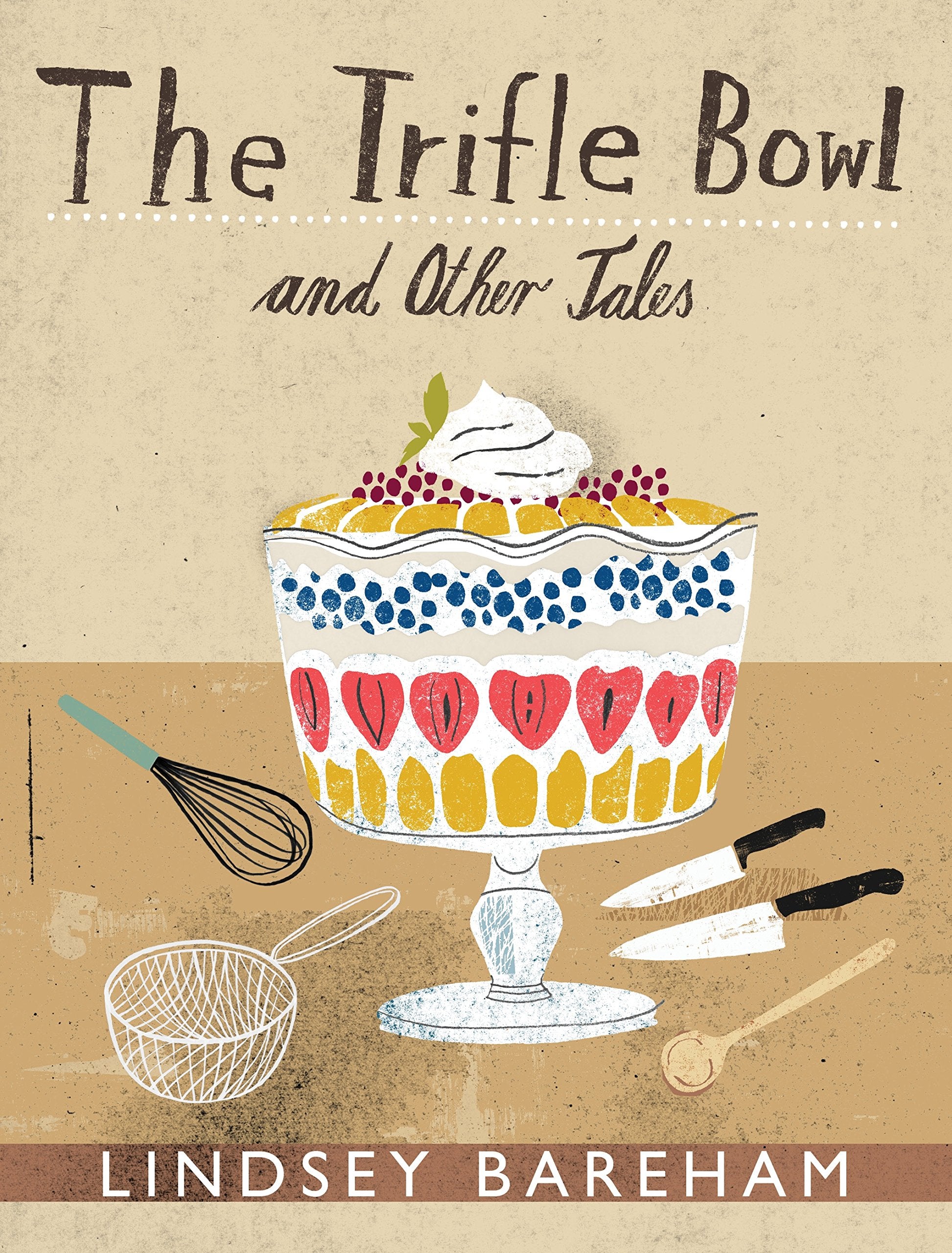 The Trifle Bowl and Other Tales Leisure, Home & Garden