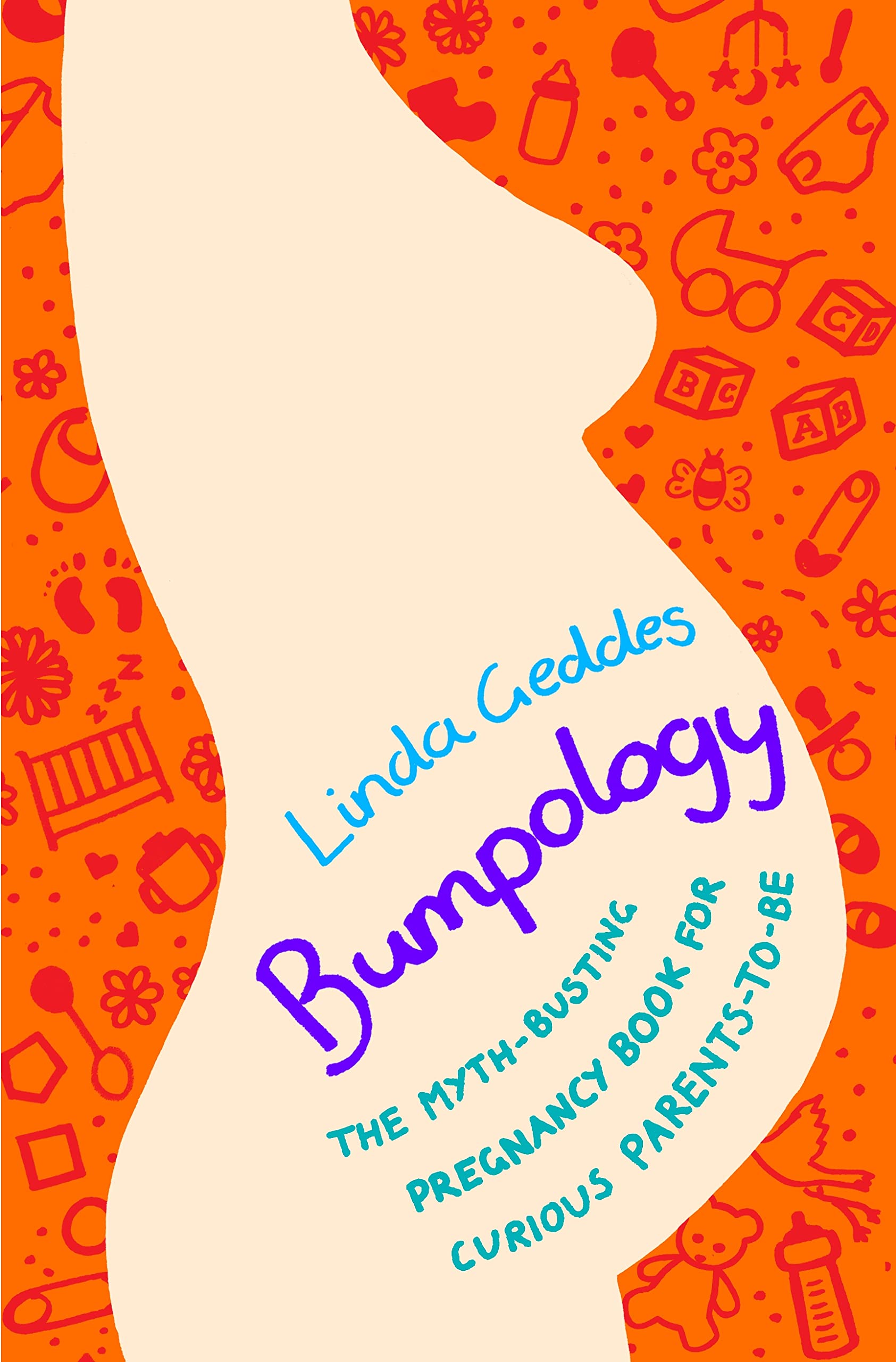 Bumpology: The myth-busting pregnancy book for curious parents-to-be Natural Sciences