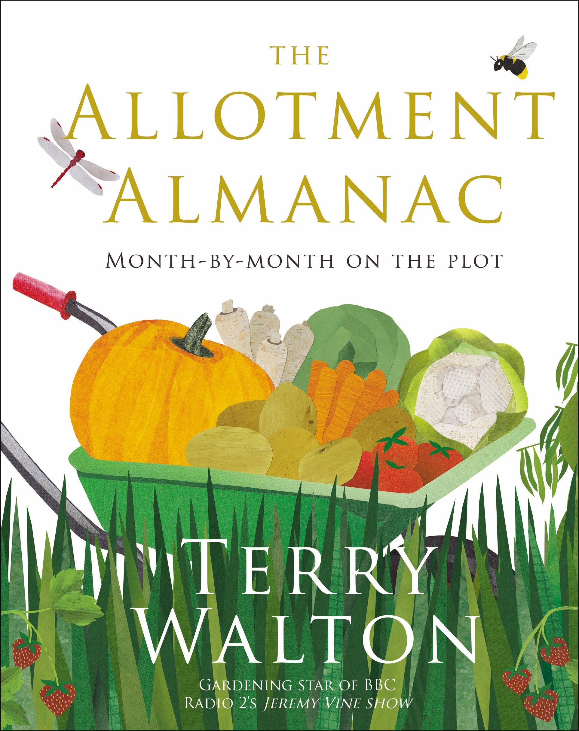 The Allotment Almanac: a month-by-month guide to getting the best from your allotment from much-loved Radio 2 gardener Terry Walton Lifestyle