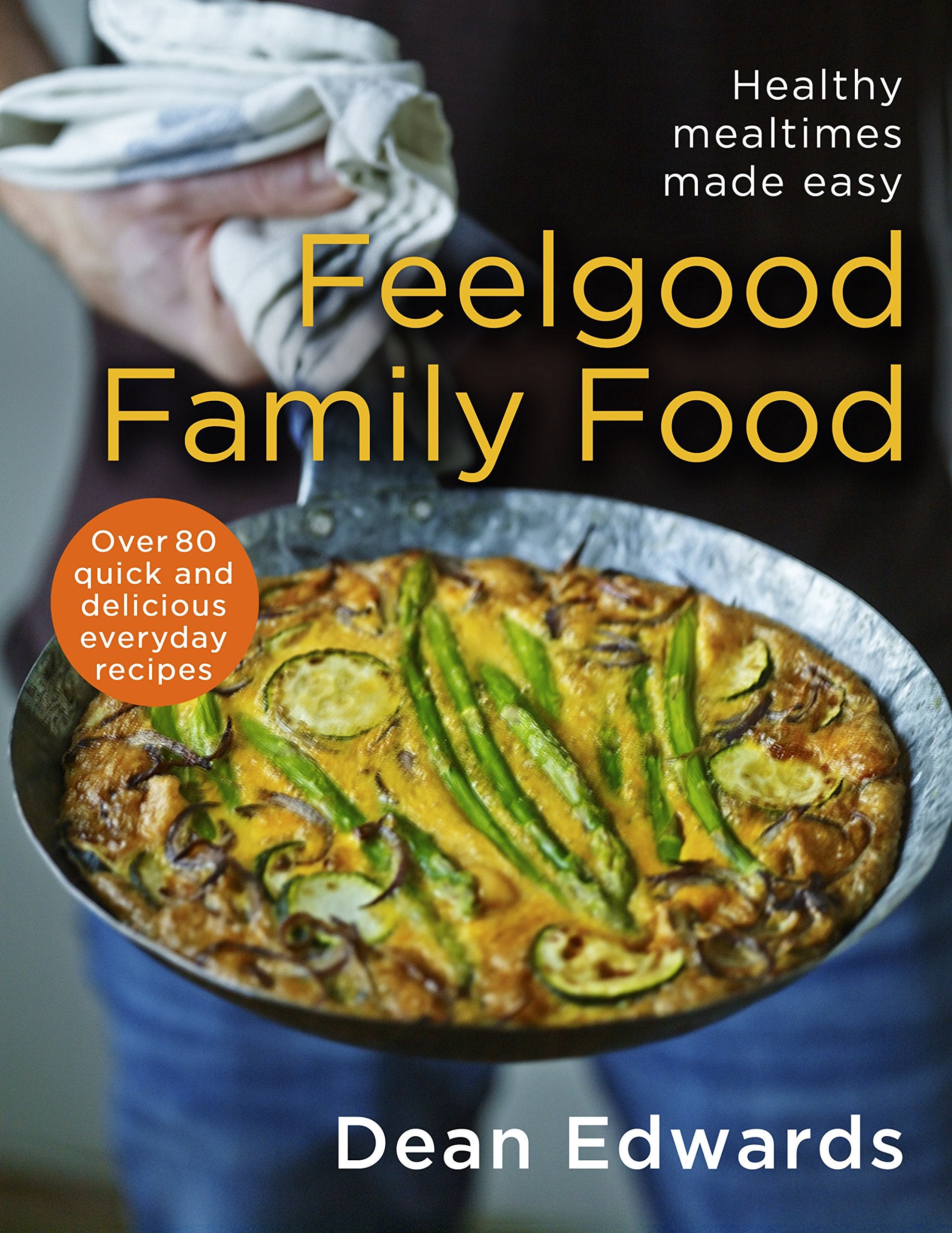 Feelgood Family Food: Healthy Mealtimes Made Easy Leisure, Home & Garden