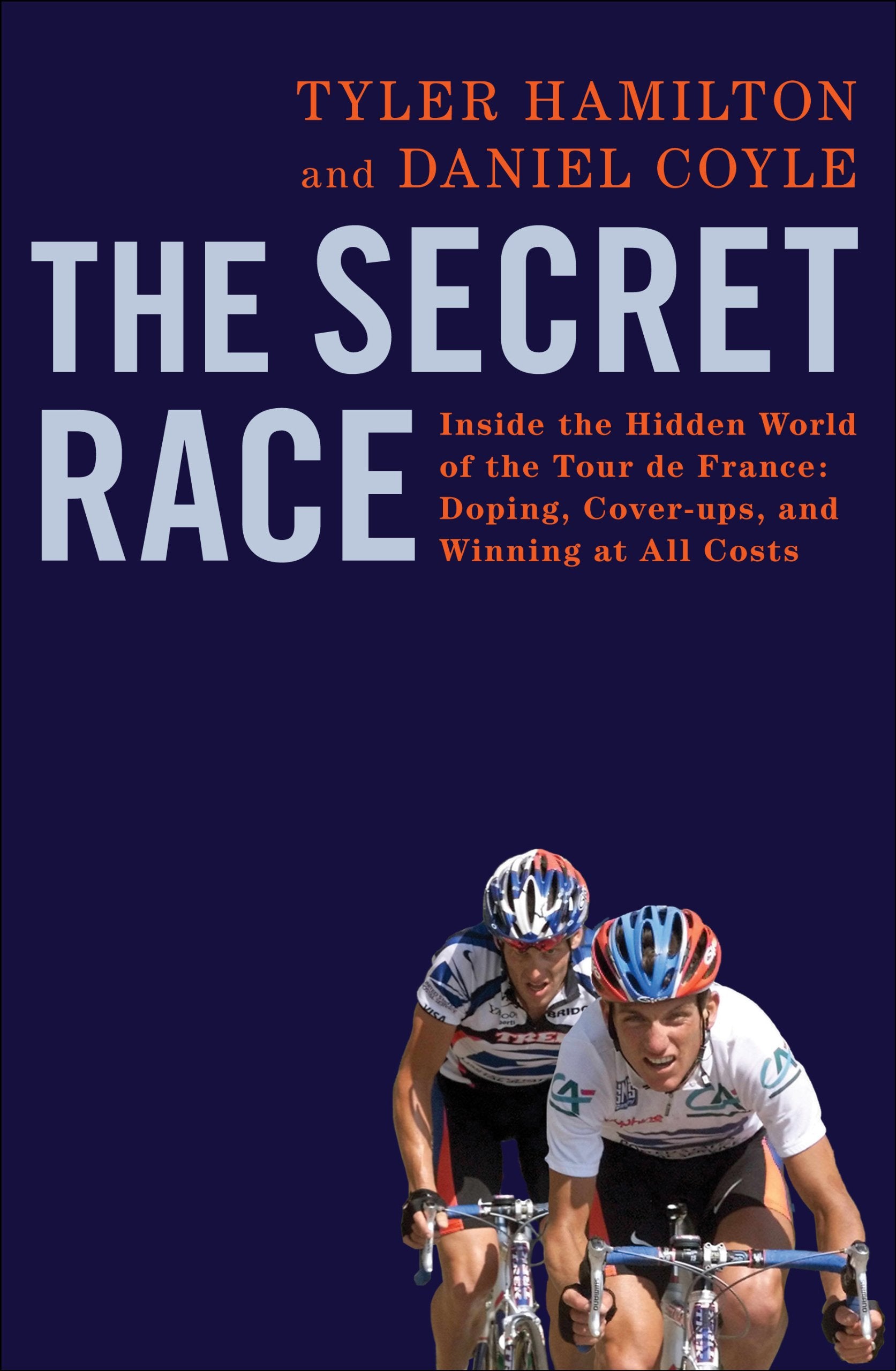 The Secret Race: Inside the Hidden World of the Tour de France: Doping, Cover-ups, and Winning at All Costs Sports Books