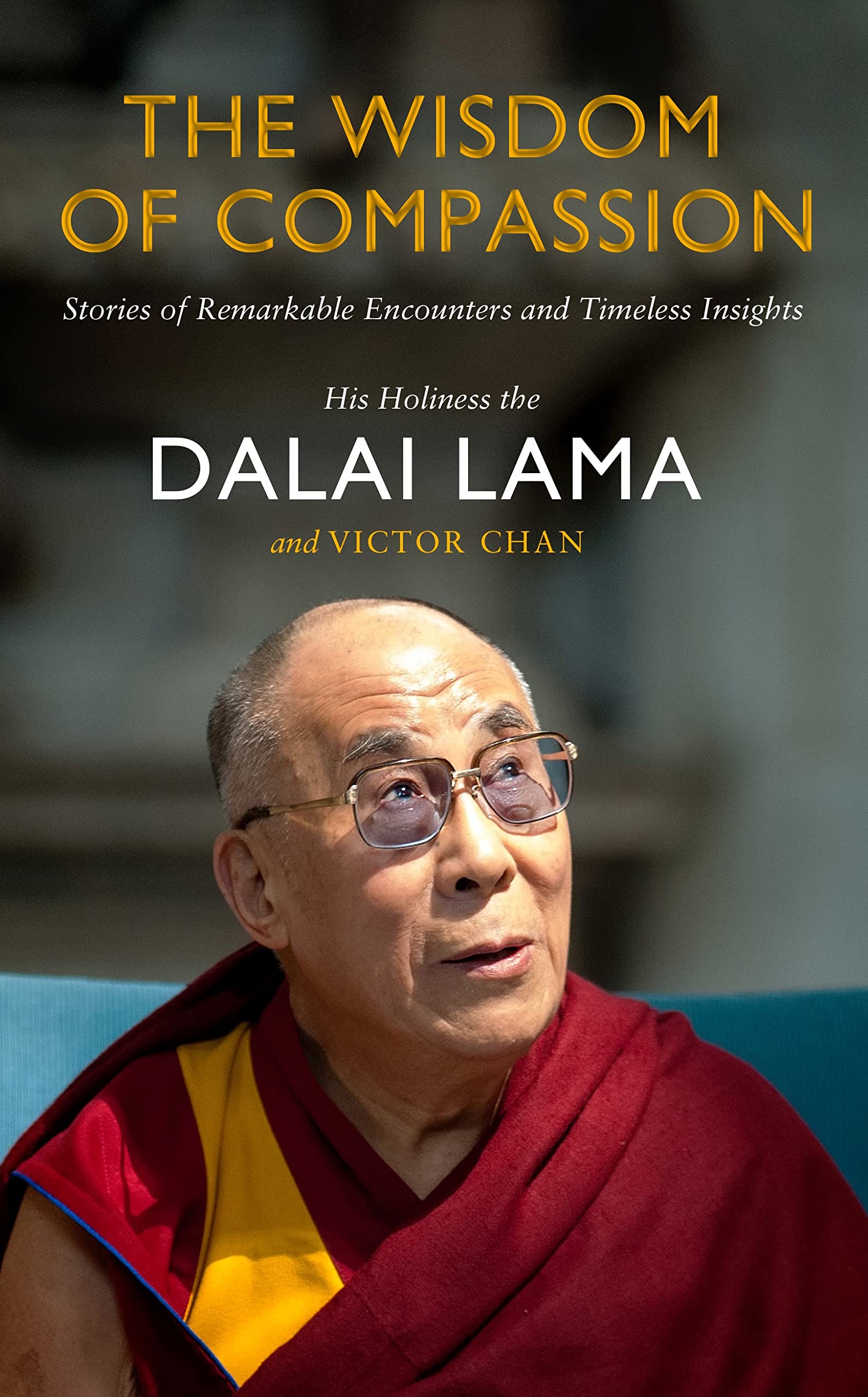 The Wisdom of Compassion: Stories of Remarkable Encounters and Timeless Insights Lifestyle