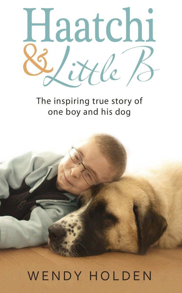 Haatchi and Little B: The Inspiring True Story of One Boy and His Dog Books