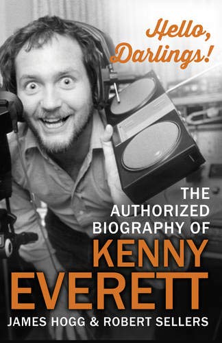 Hello, Darlings!: The Authorized Biography of Kenny Everett book