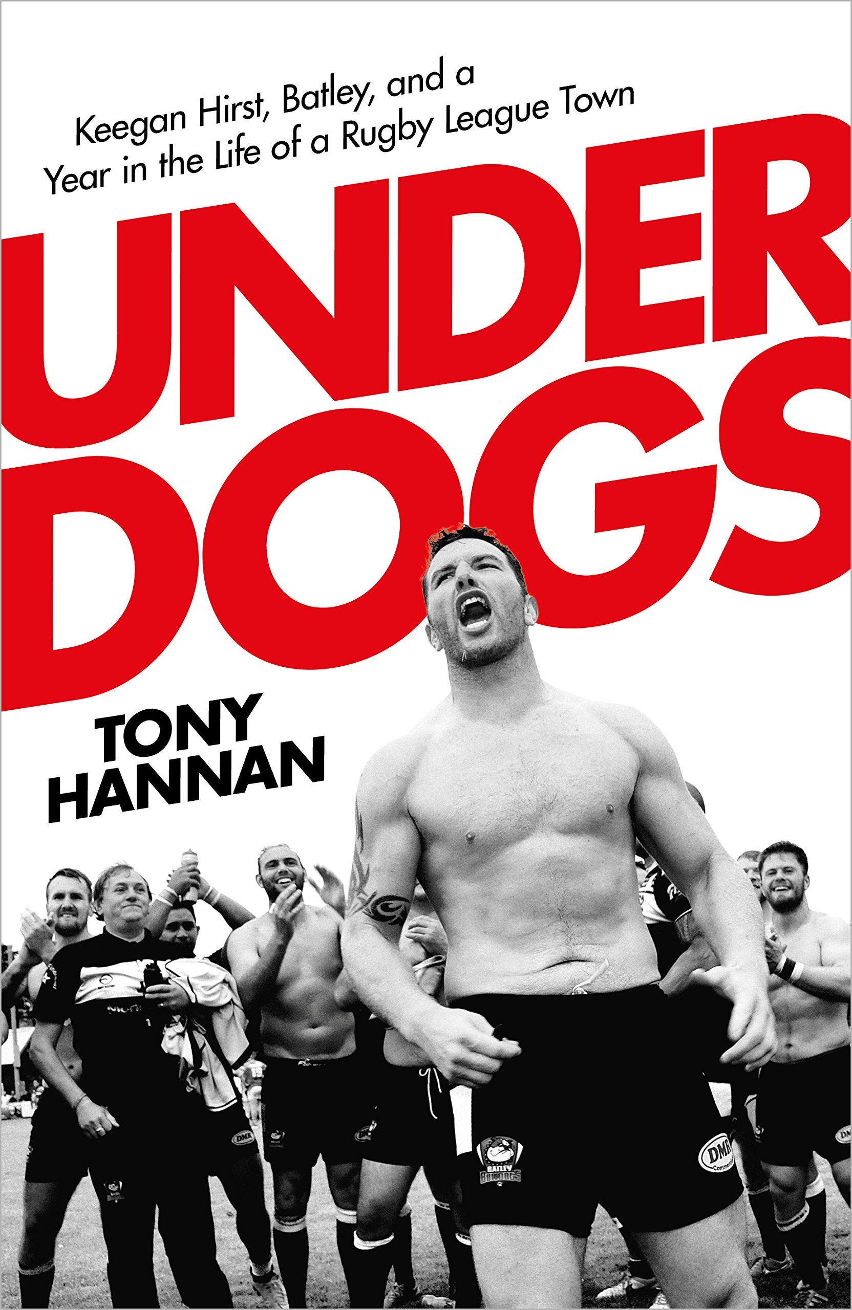 Underdogs: Keegan Hirst, Batley and a Year in the Life of a Rugby League Town Film, Art & Culture