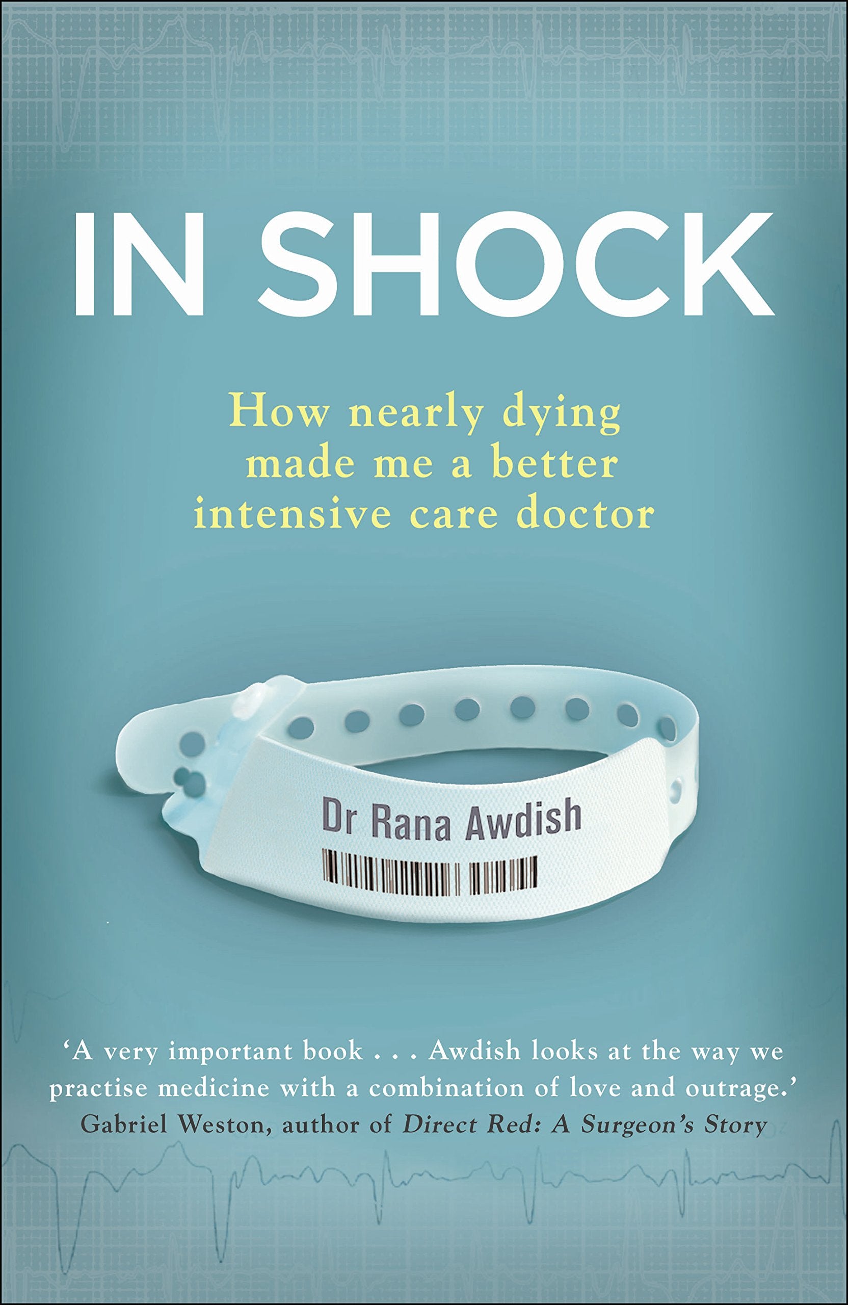 In Shock: How Nearly Dying Made Me a Better Intensive Care Doctor Medicine