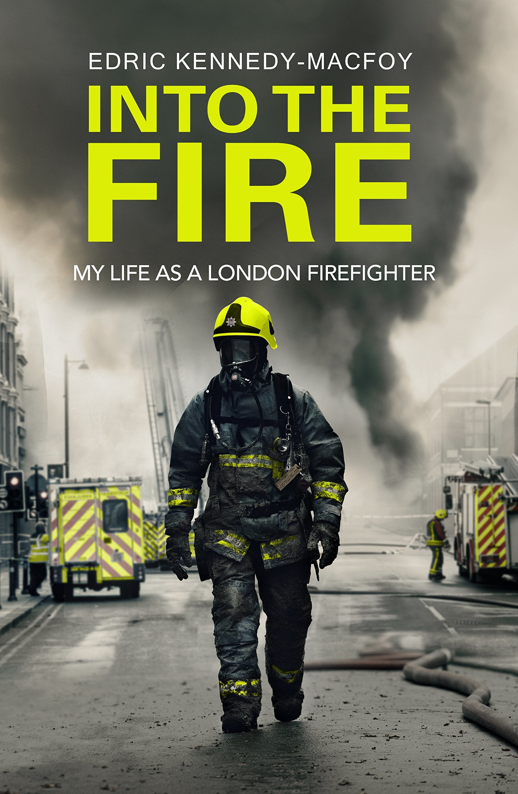 Into the Fire: My Life as a London Firefighter book