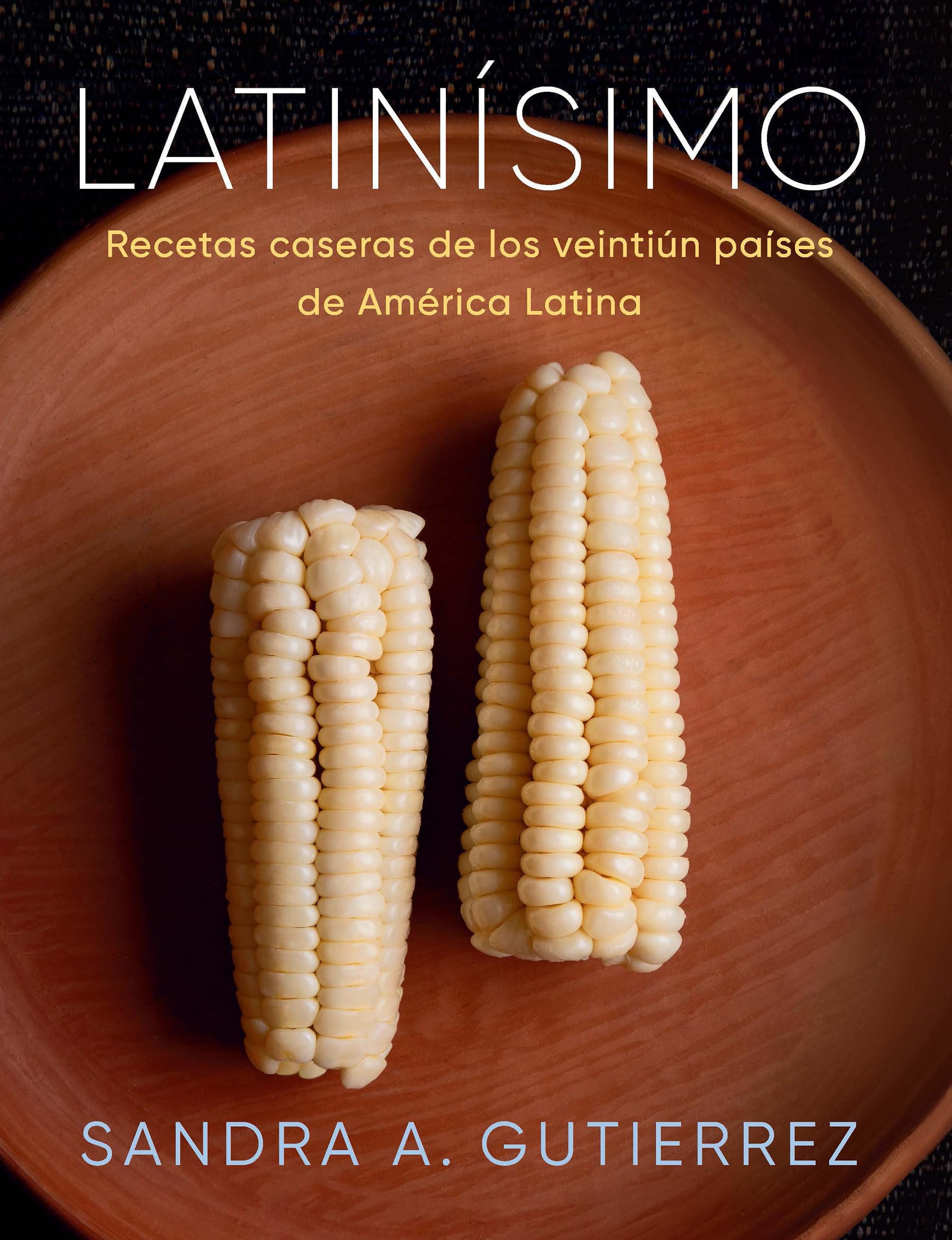 Latinísimo: Recetas caseras de los veintiún países de América Latina: Home Recipes from the Twenty-one Countries of Latin America: a Cookbook Leisure, Home & Garden