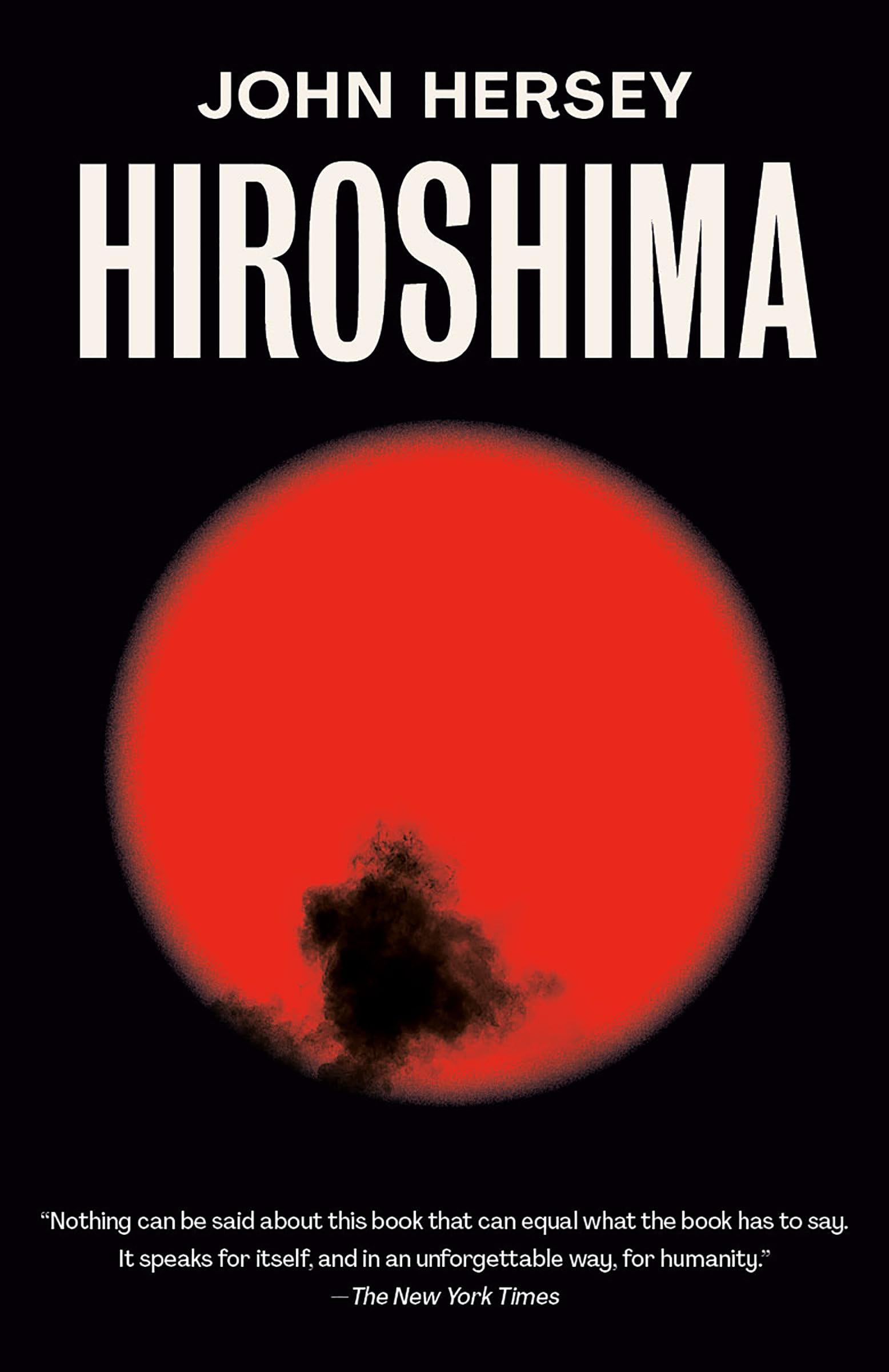 Hiroshima: A New Edition With a Final Chapter, Written Forty Years After the Explosion Memories