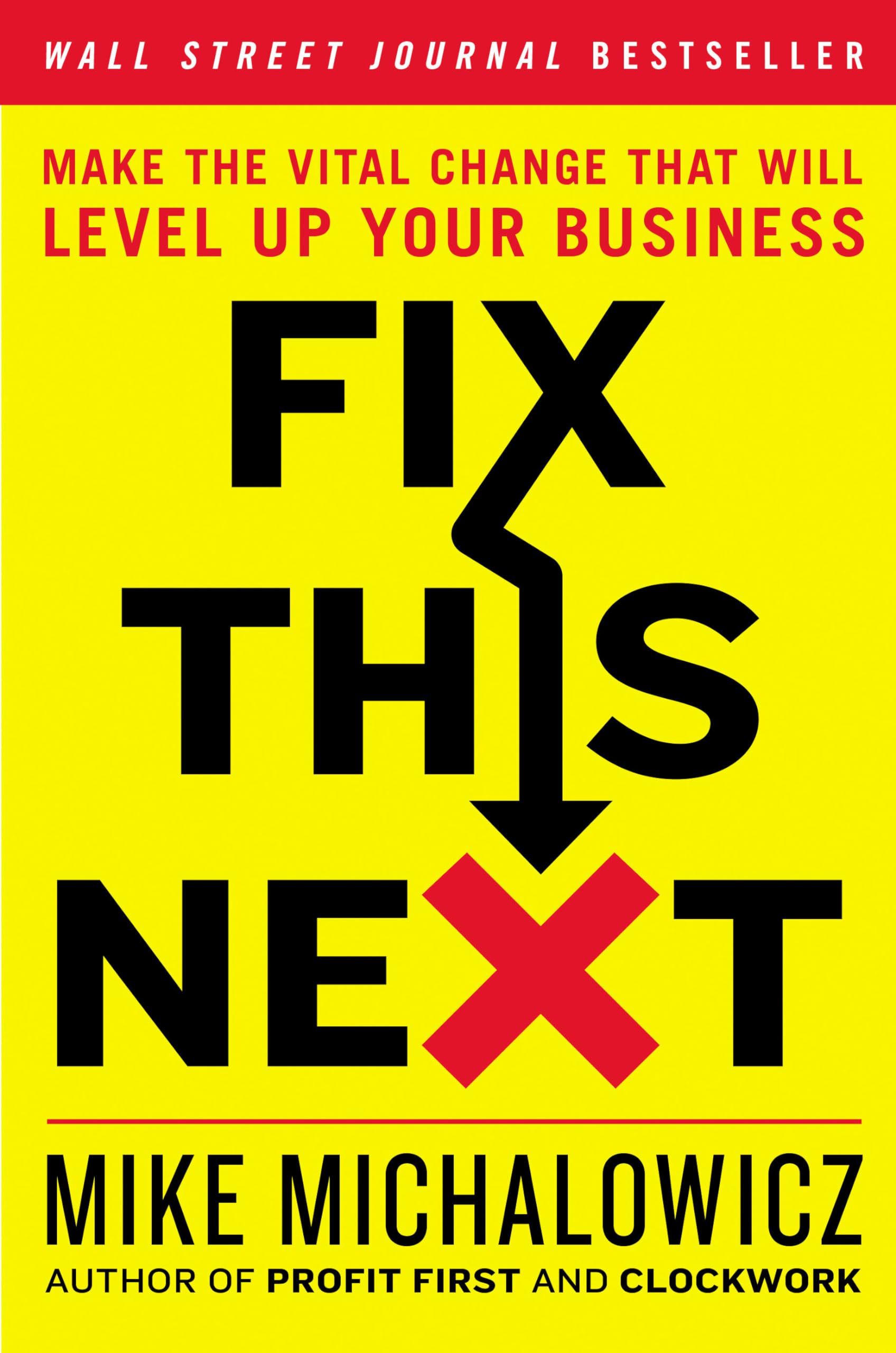 Fix This Next: Make the Vital Change That Will Level Up Your Business (Entrepreneurship Simplified) Business, Finance & Career