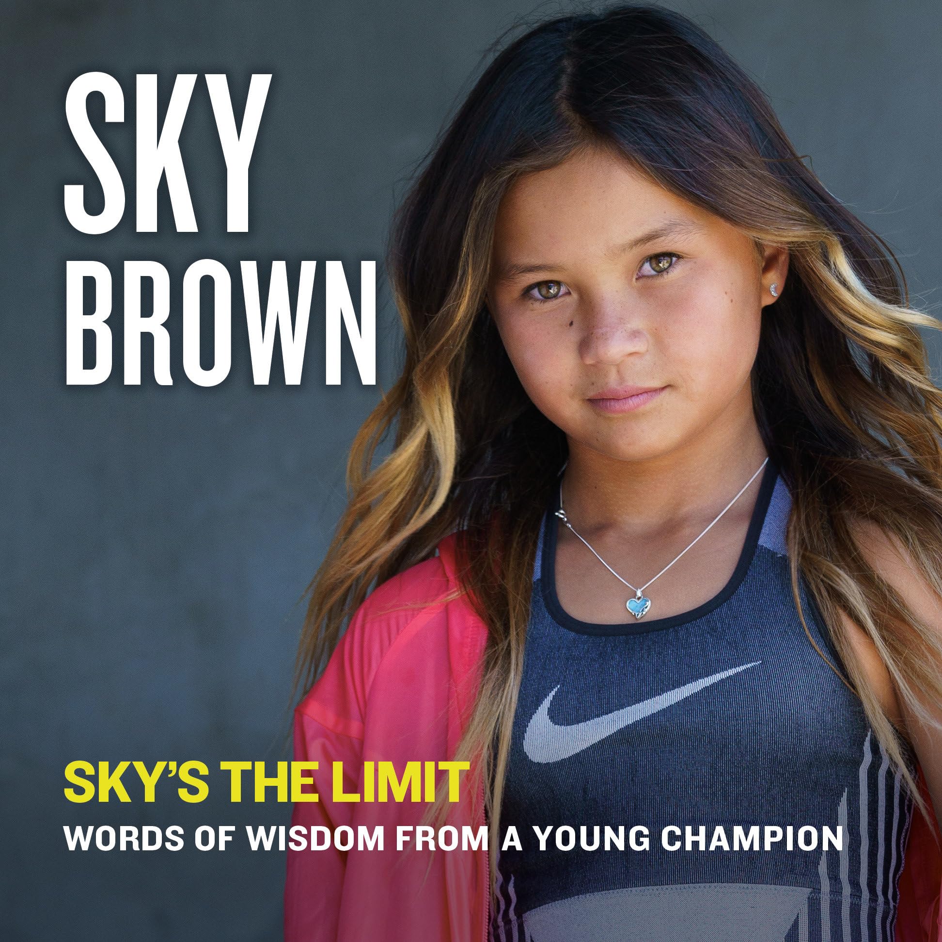 Sky's the Limit: Words of Wisdom from a Young Champion Leisure & Fun