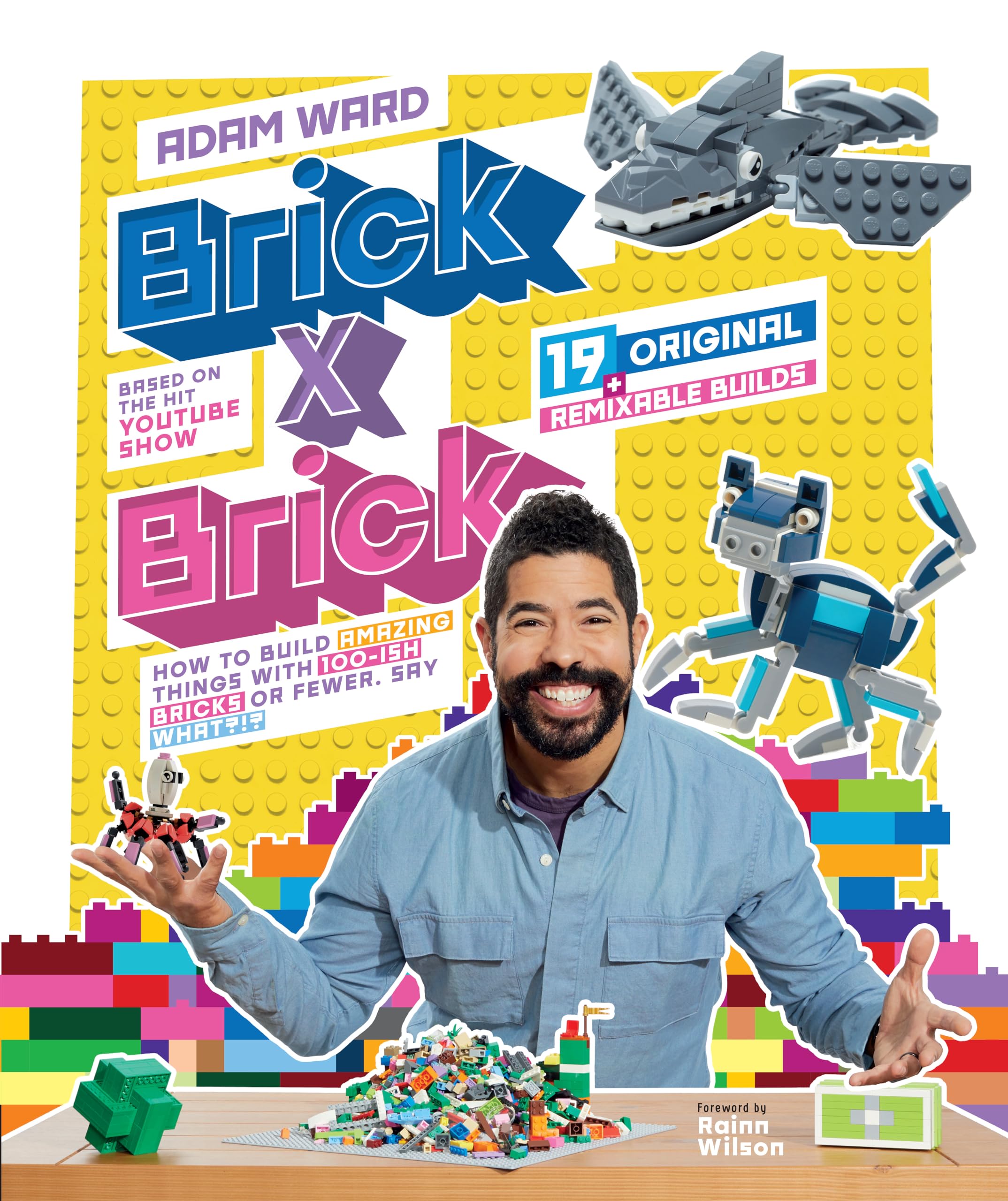 Brick x Brick: How to Build Amazing Things with 100-ish Bricks or Fewer Non-fiction