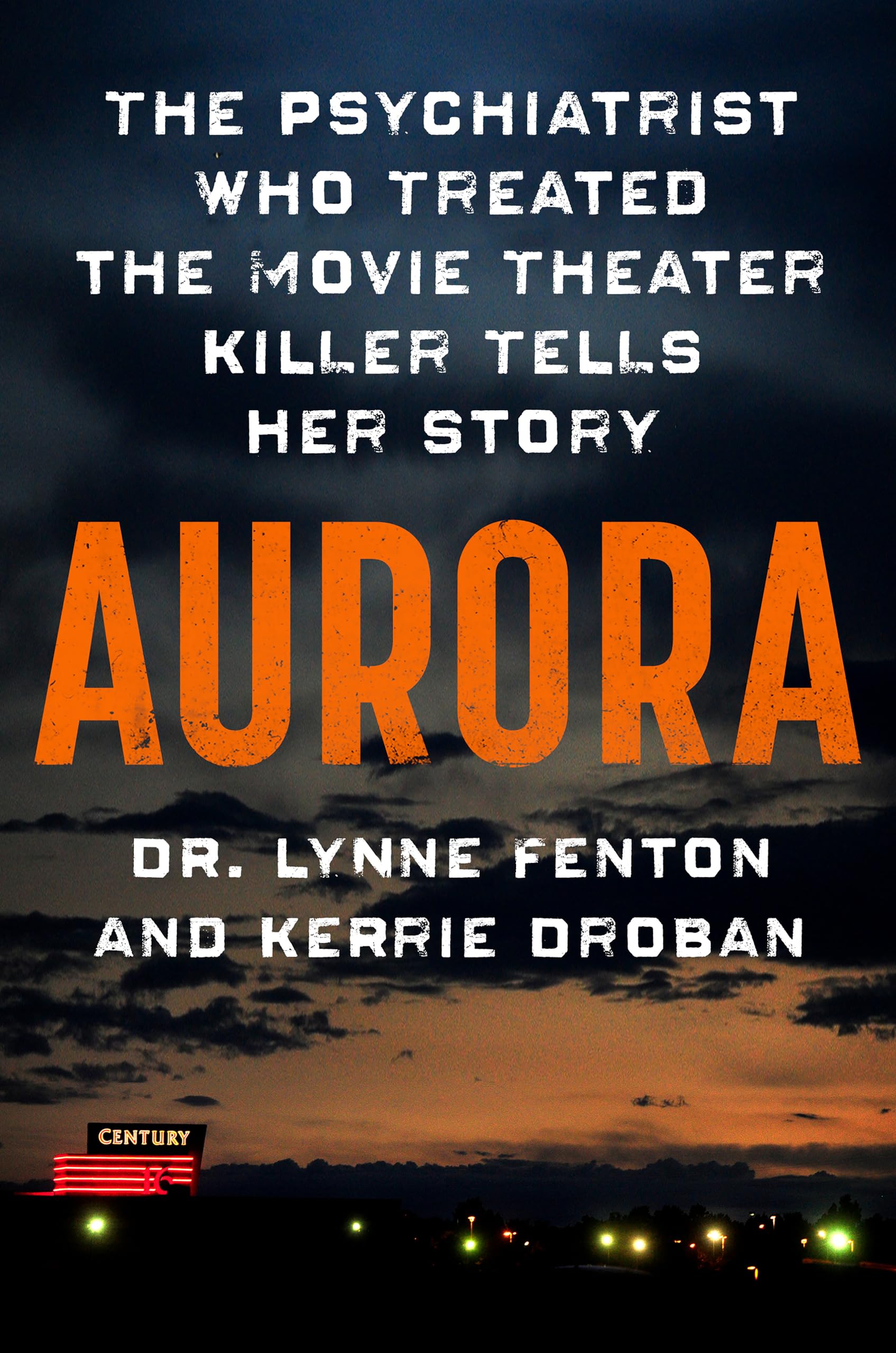 Aurora: The Psychiatrist Who Treated the Movie Theater Killer Tells Her Story Politics & Society Books