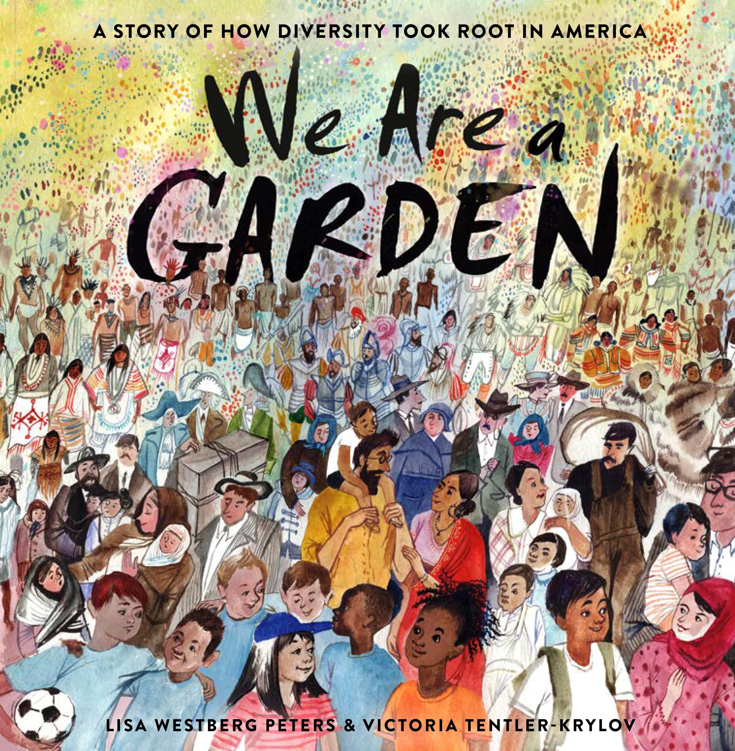 We Are a Garden: A Story of How Diversity Took Root in America Non-fiction