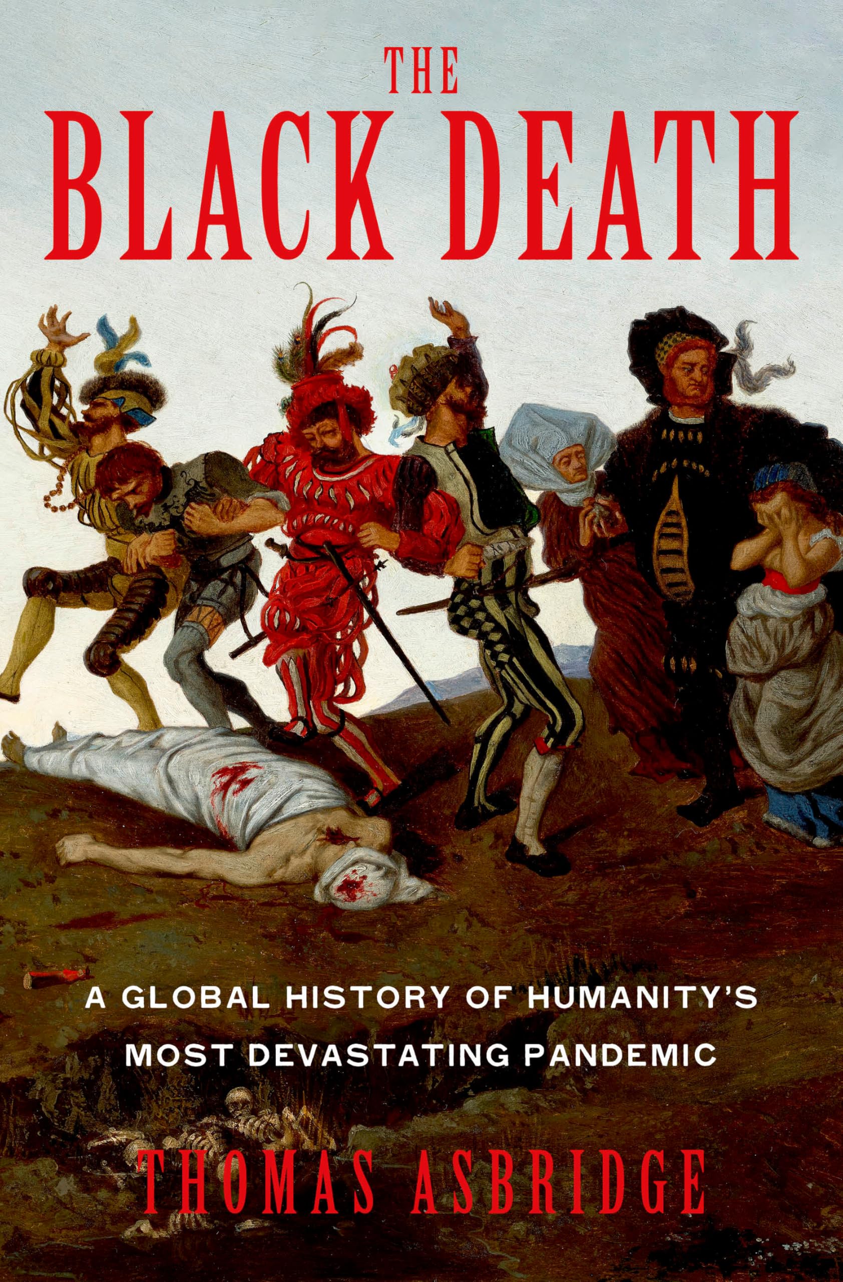 The Black Death: A Global History of Humanity's Most Devastating Pandemic Medicine