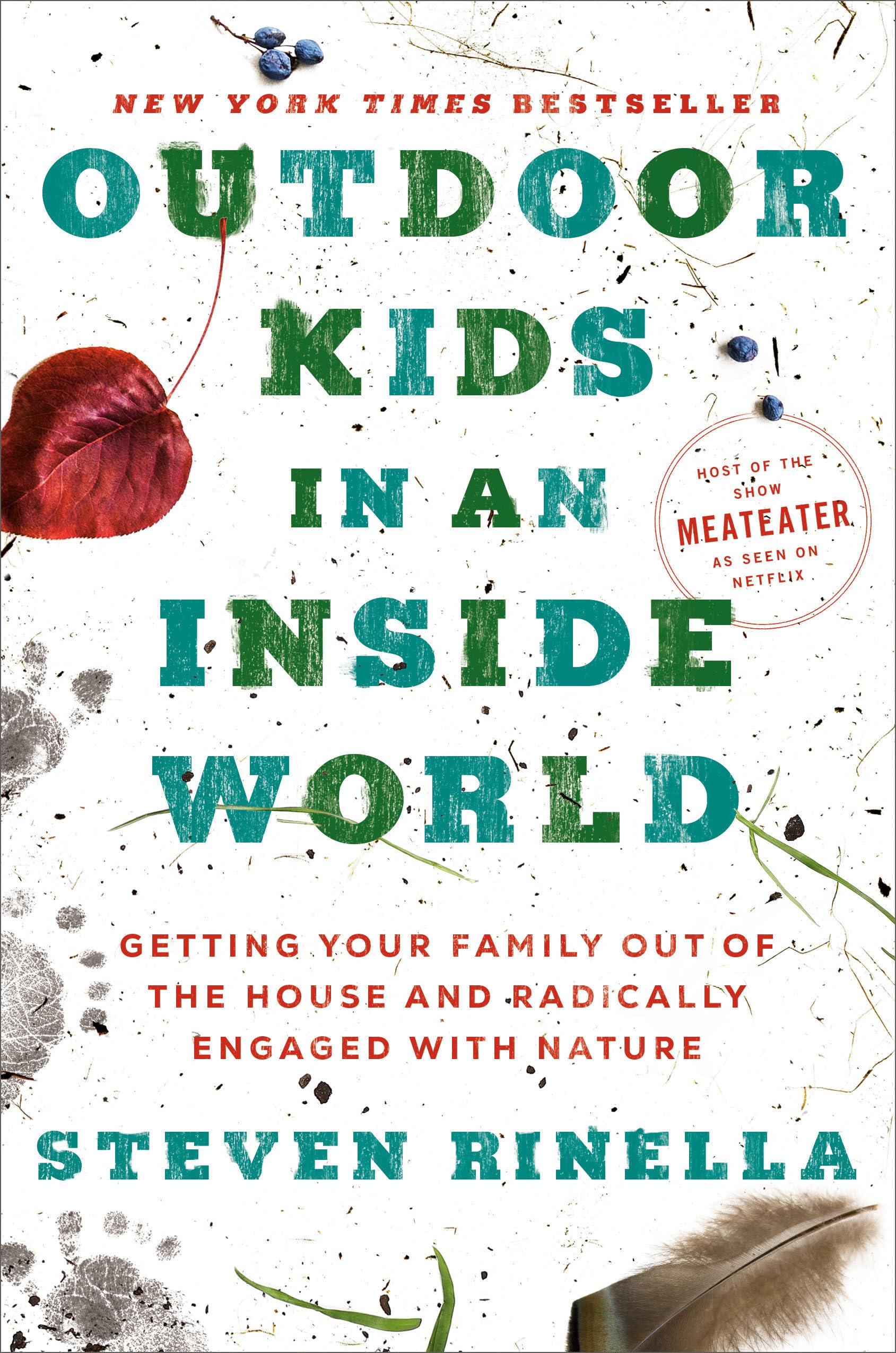 Outdoor Kids in an Inside World: Getting Your Family Out of the House and Radically Engaged with Nature Mathematics