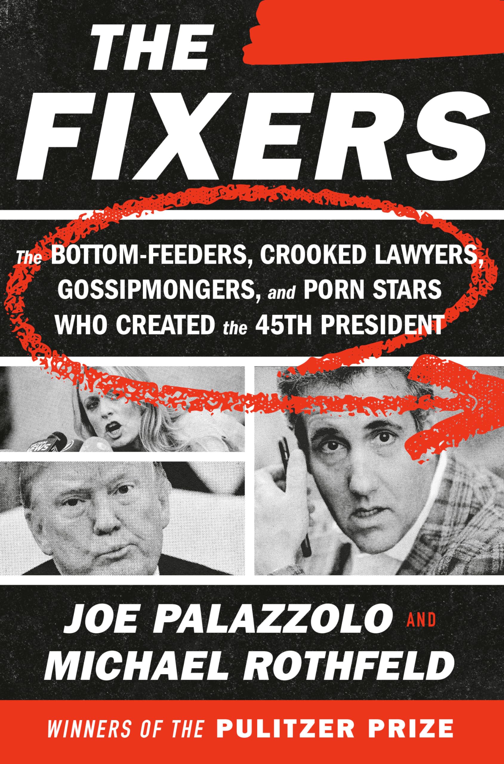 The Fixers: The Bottom-Feeders, Crooked Lawyers, Gossipmongers, and Porn Stars Who Created the 45th President Media & Communication