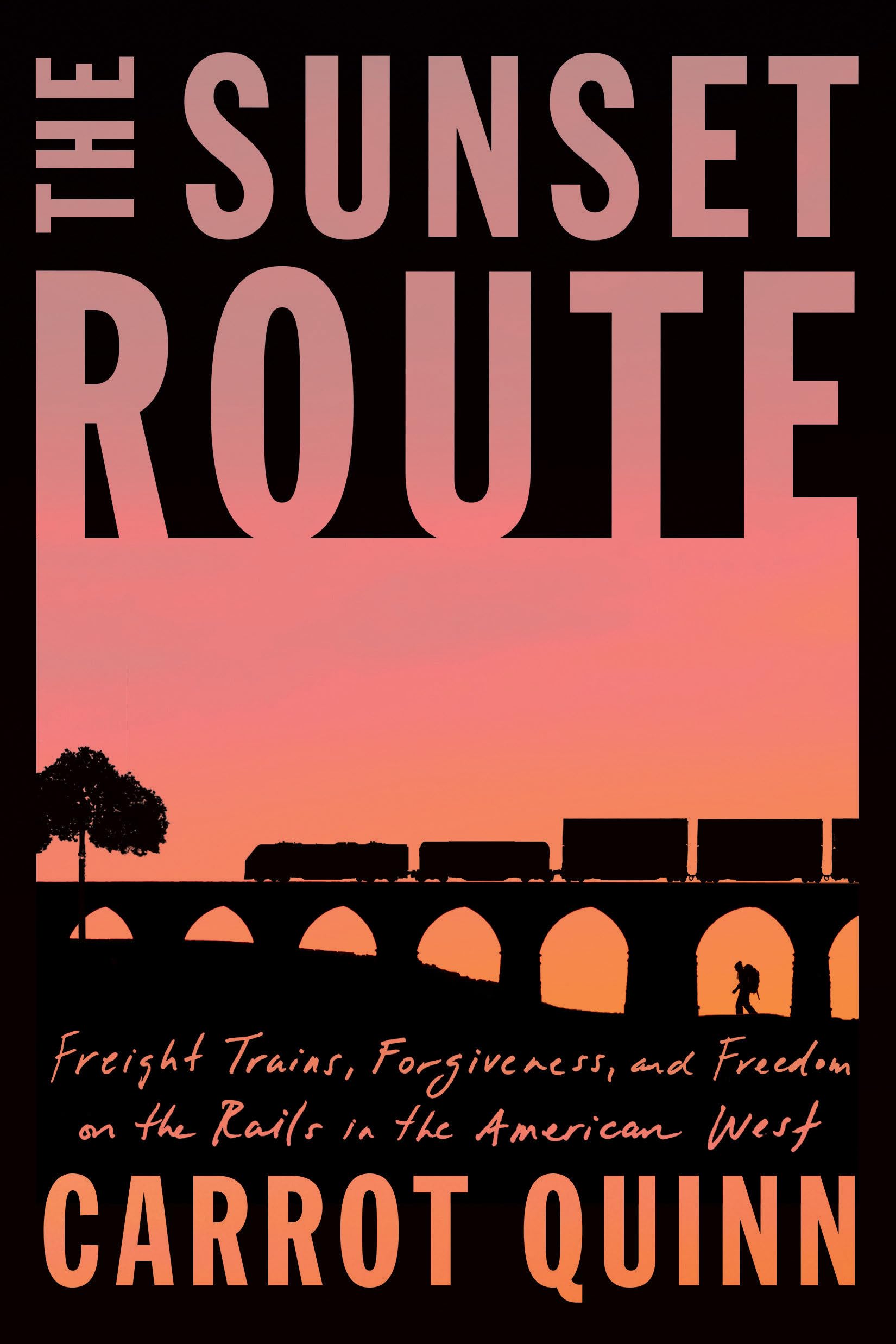 The Sunset Route: Freight Trains, Forgiveness, and Freedom on the Rails in the American West Books