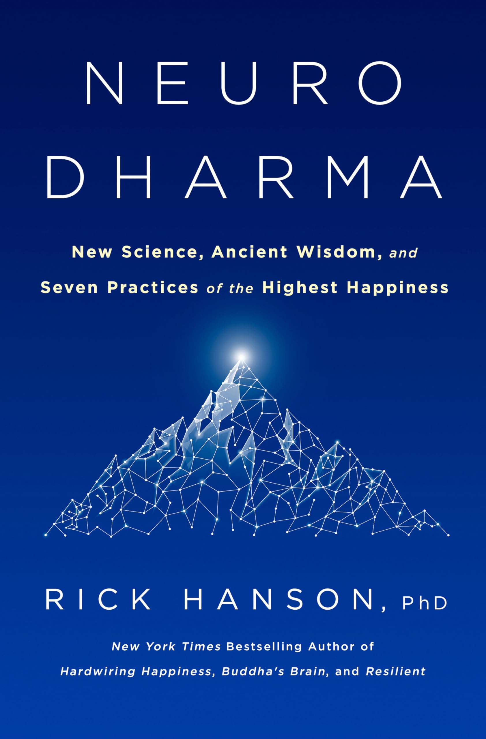 Neurodharma: New Science, Ancient Wisdom, and Seven Practices of the Highest Happiness Business, Finance & Career