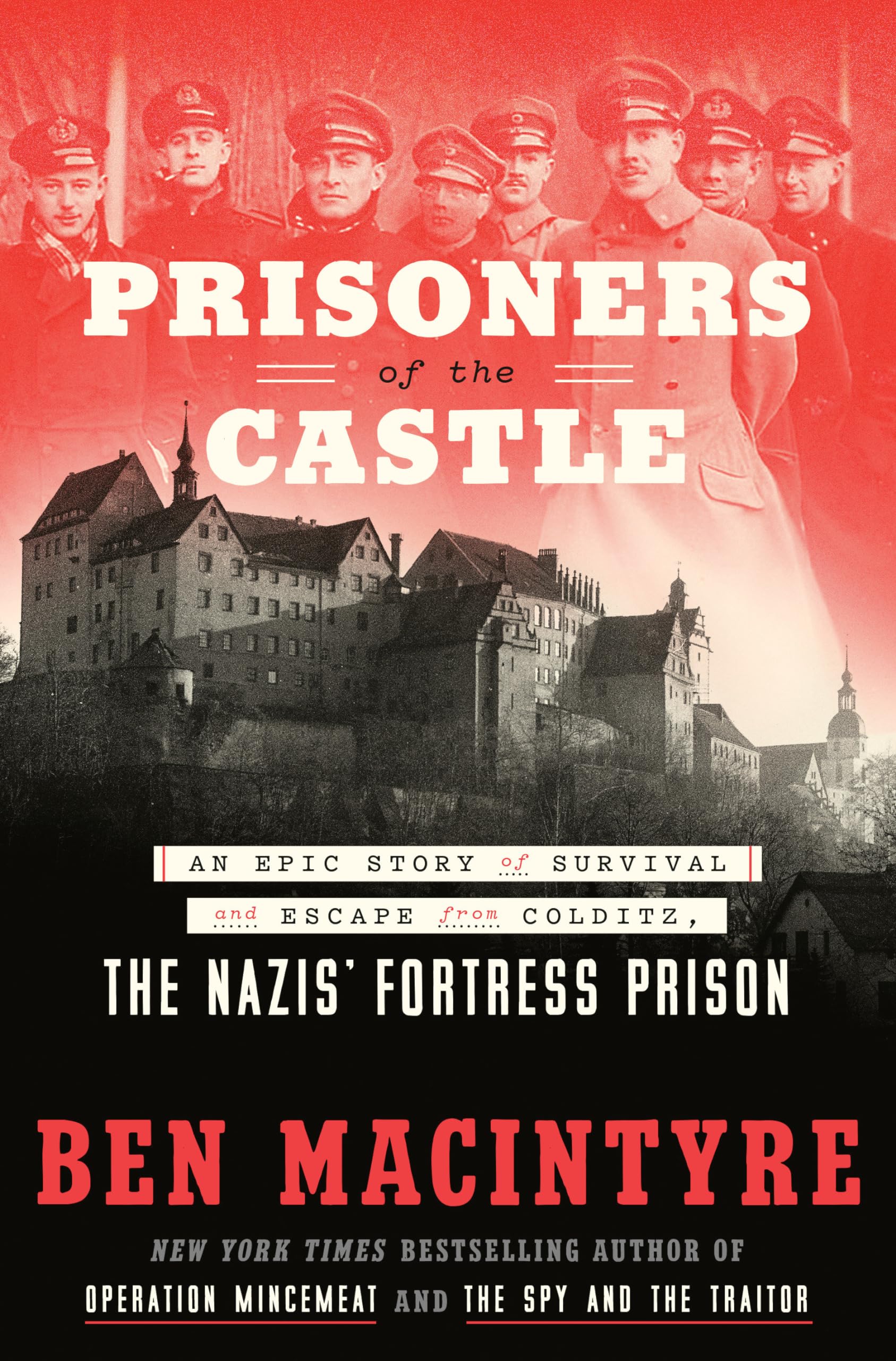 Prisoners of the Castle: An Epic Story of Survival and Escape from Colditz, the Nazis' Fortress Prison book