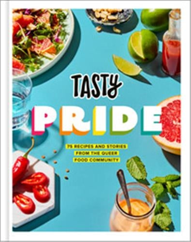 Tasty Pride Tasty Pride : 75 Recipes and Stories from the Queer Food Community Social Sciences