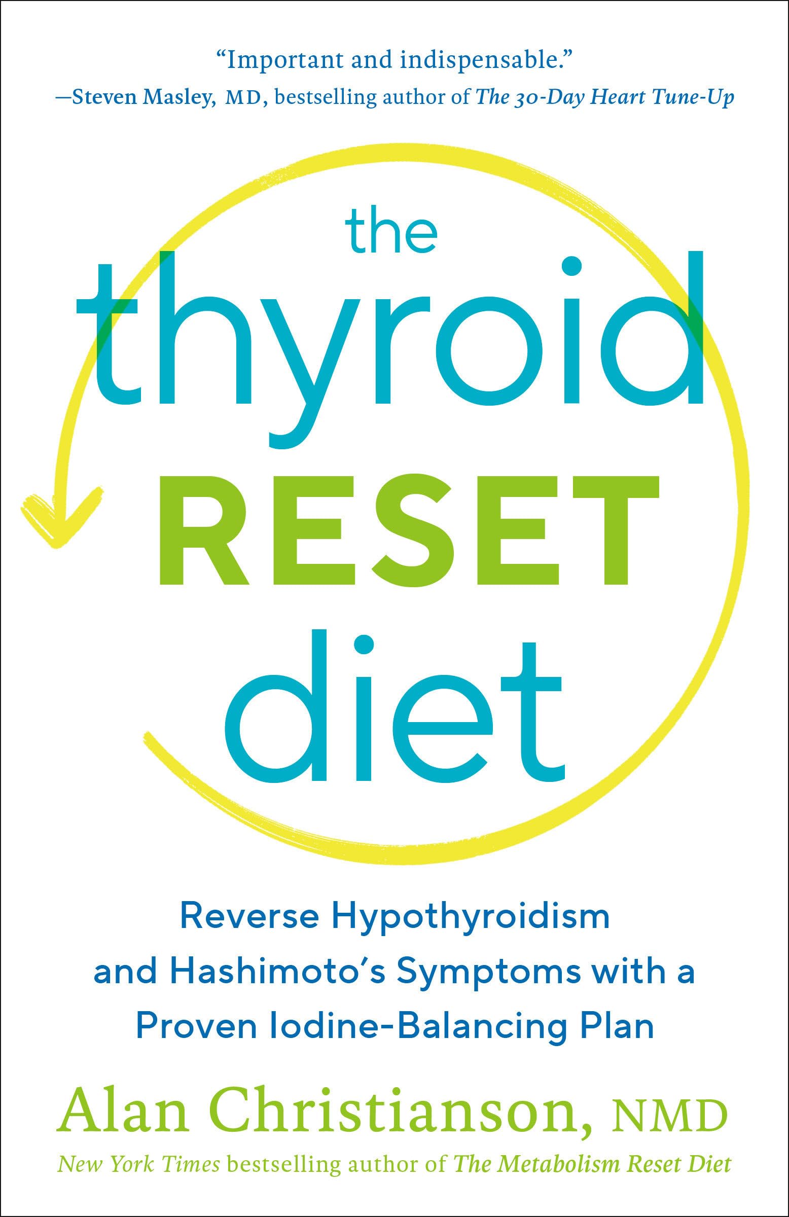 The Thyroid Reset Diet: Reverse Hypothyroidism and Hashimoto's Symptoms with a Proven Iodine-Balancing Plan Medicine