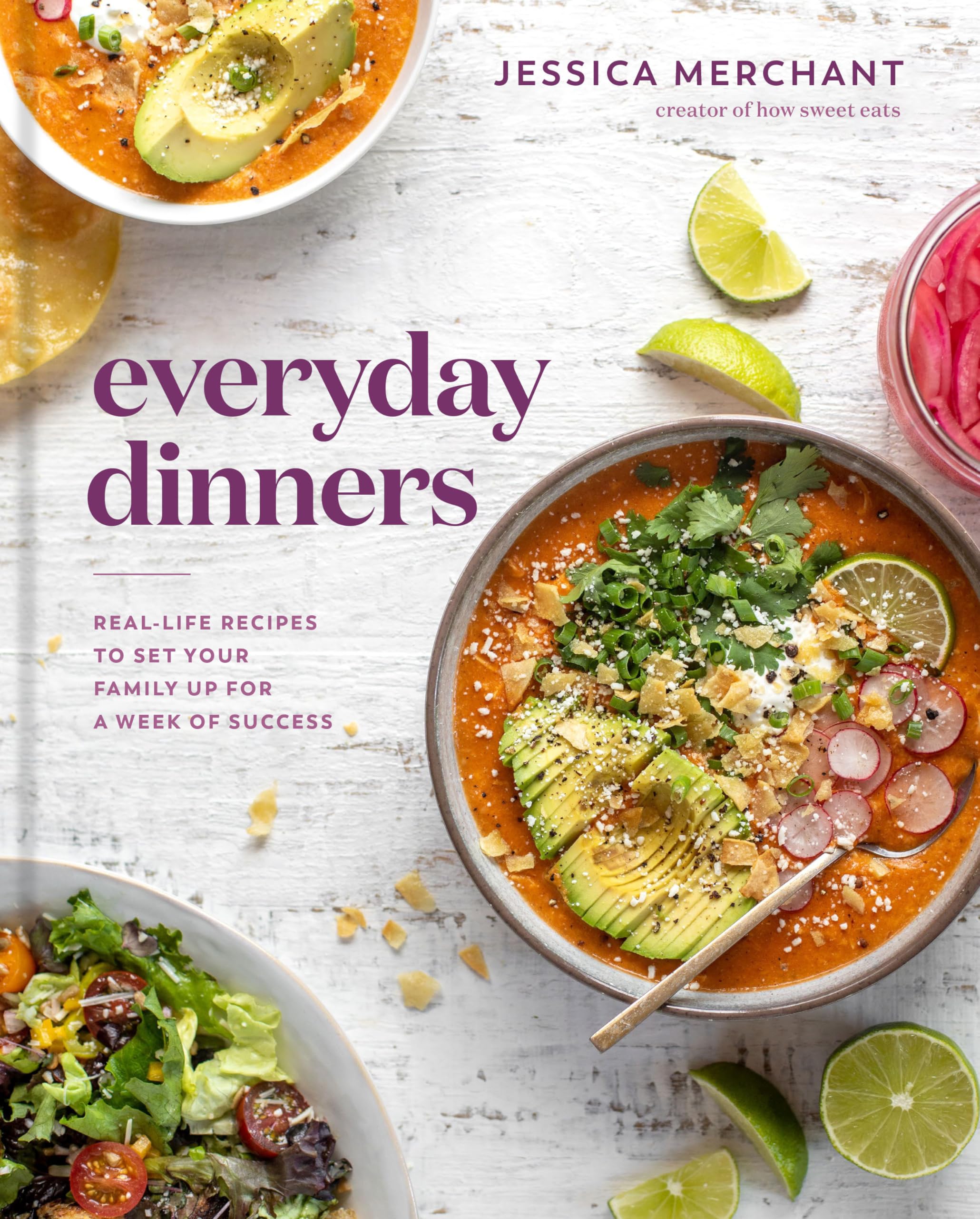 Everyday Dinners: Real-Life Recipes to Set Your Family Up for a Week of Success: A Cookbook book