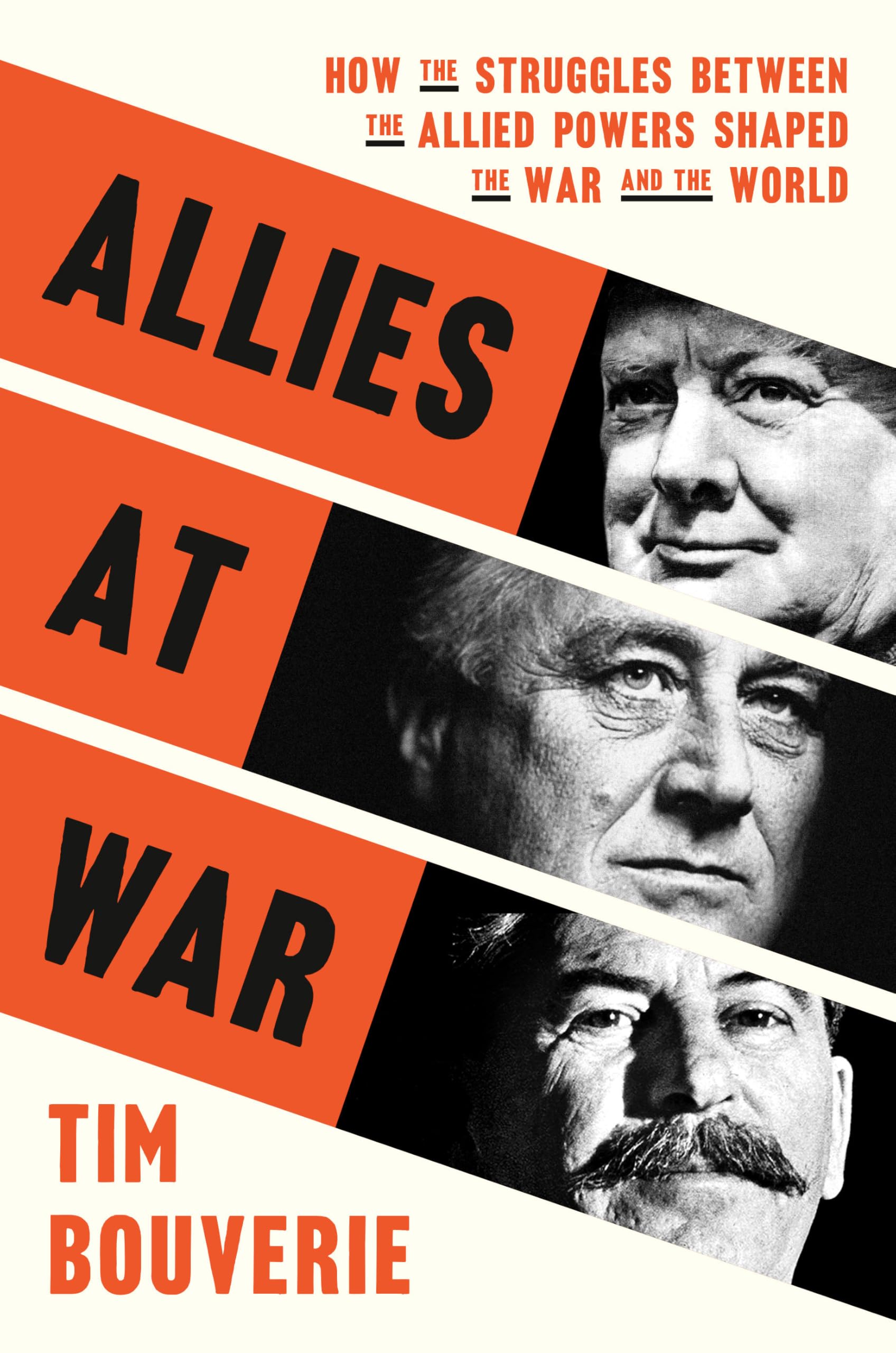 Allies at War: How the Struggles Between the Allied Powers Shaped the War and the World Politics & History