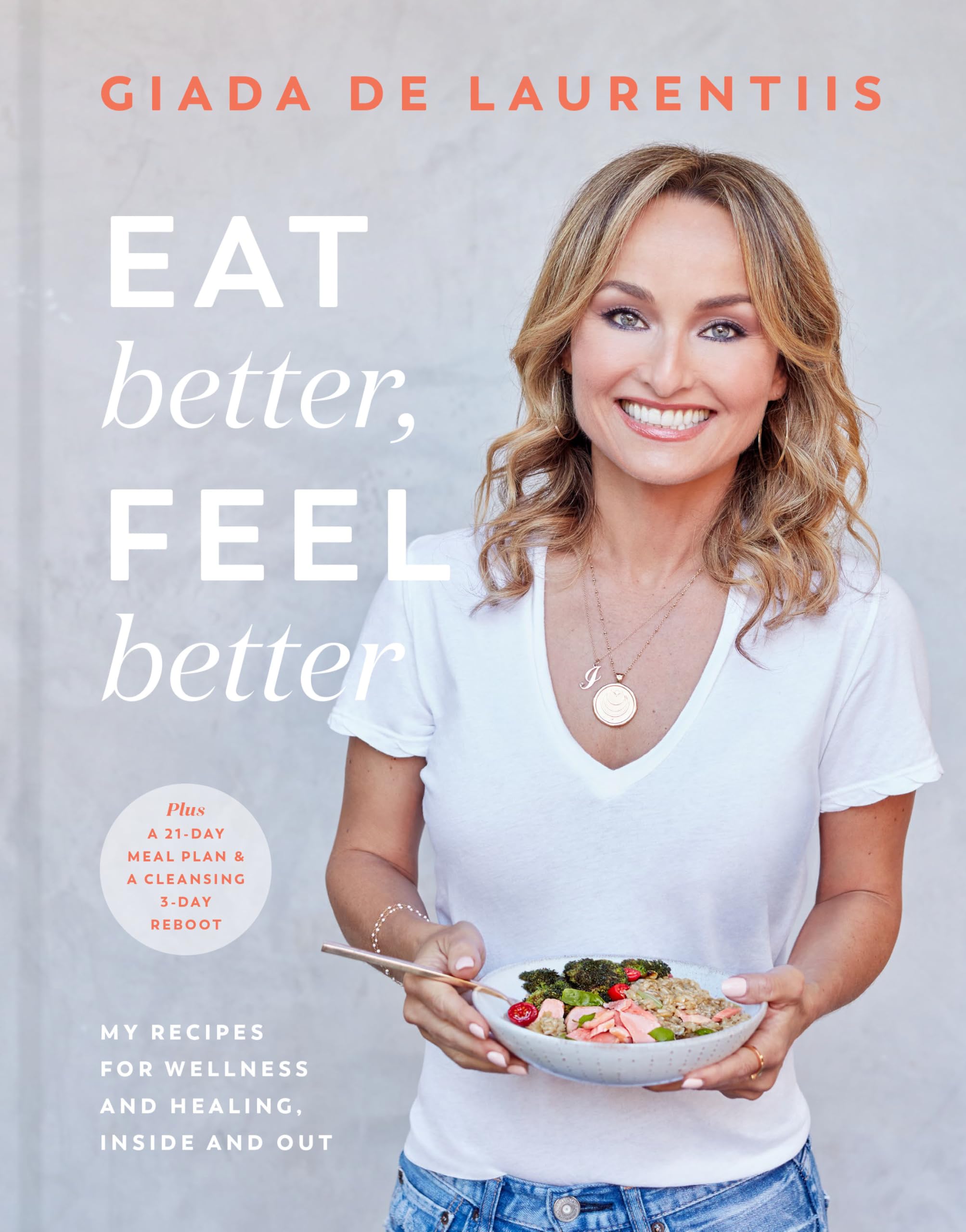 Eat Better, Feel Better: My Recipes for Wellness and Healing, Inside and Out Leisure, Home & Garden