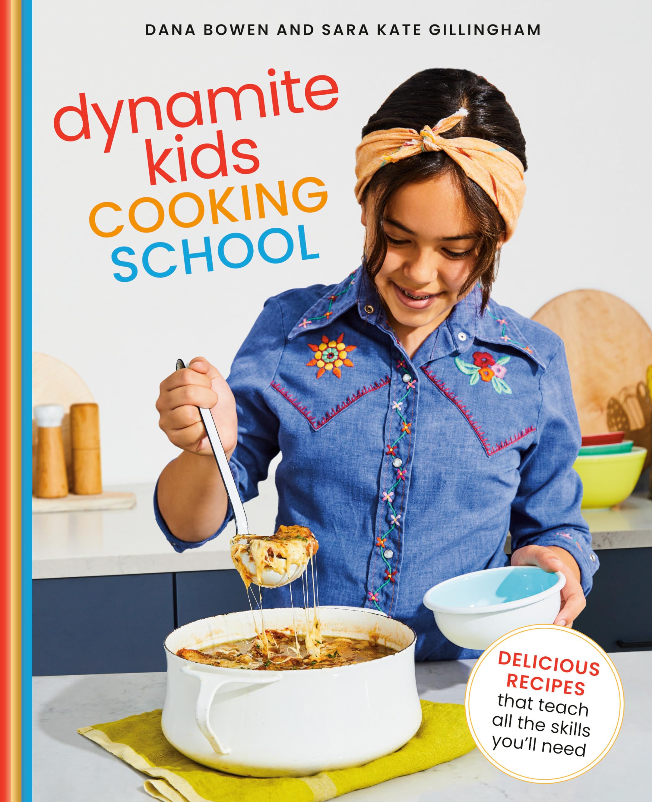 Dynamite Kids Cooking School: Delicious Recipes That Teach All the Skills You Need: A Cookbook Leisure, Home & Garden