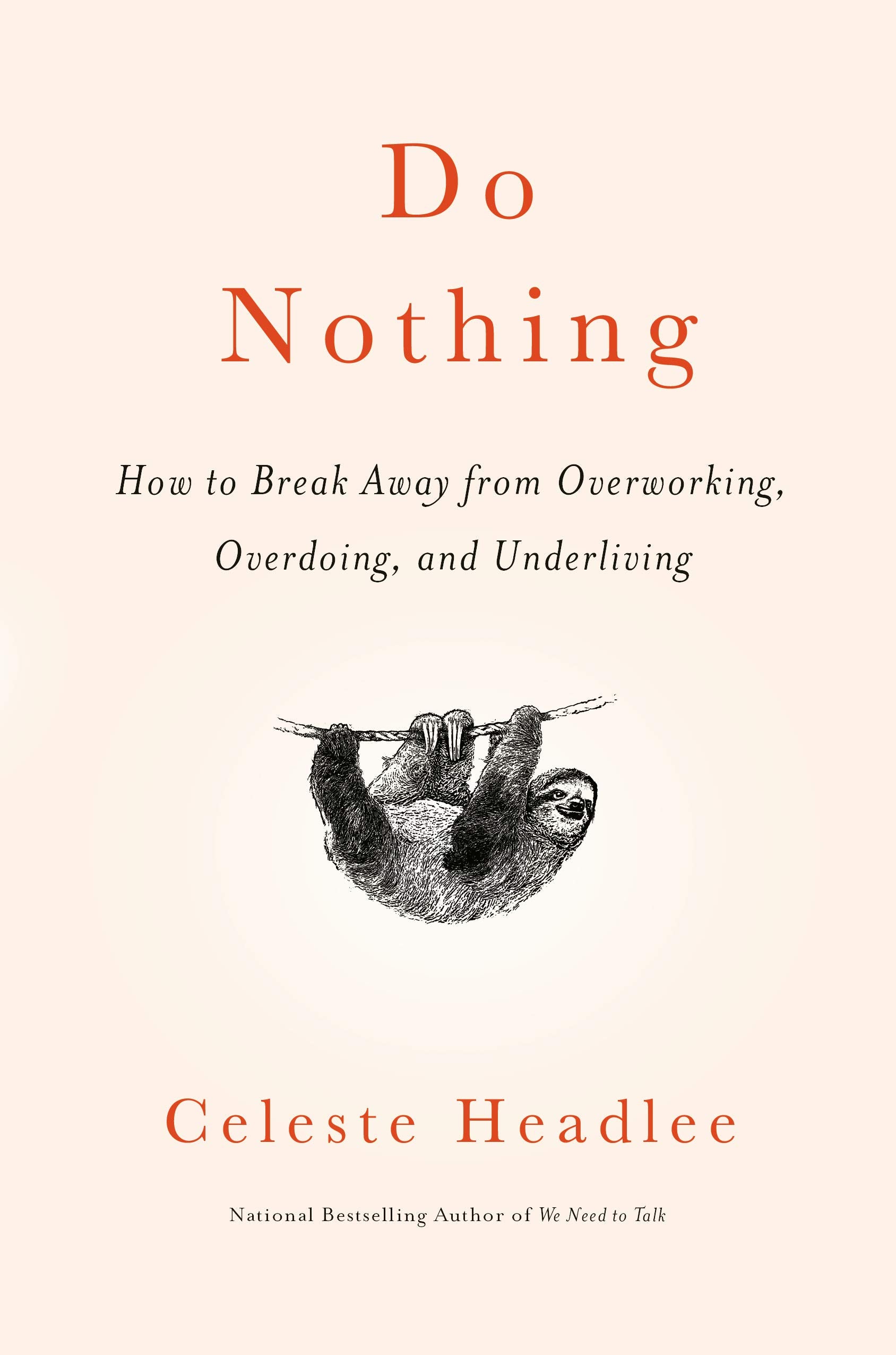 Do Nothing: How to Break Away from Overworking, Overdoing, and Underliving Social Sciences