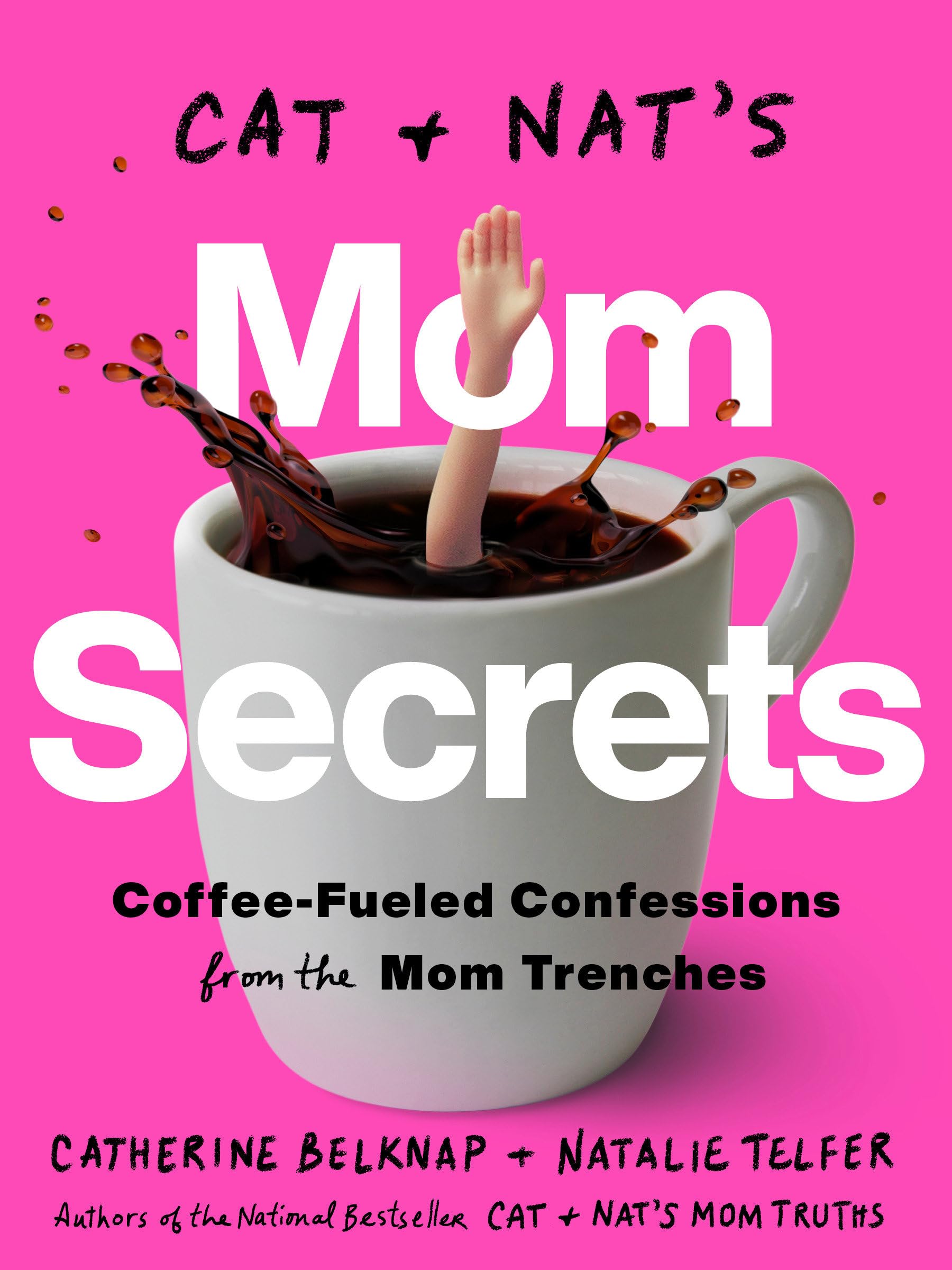 Cat and Nat's Mom Secrets: Coffee-Fueled Confessions from the Mom Trenches Books