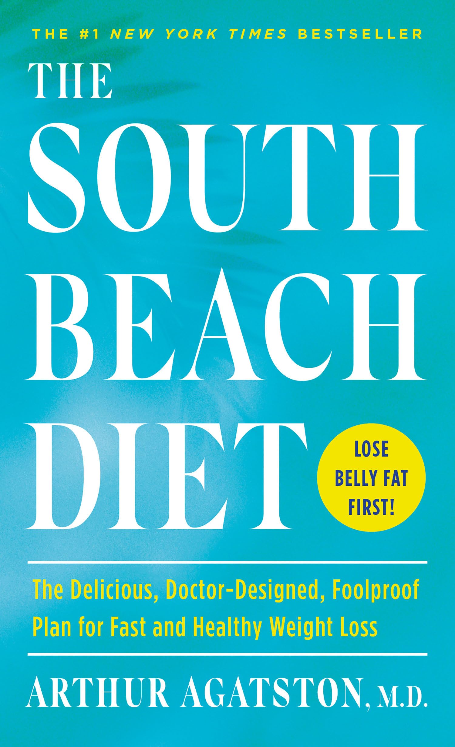 The South Beach Diet: The Delicious, Doctor-Designed, Foolproof Plan for Fast and Healthy Weight Loss Health, Nutrition & Fitness