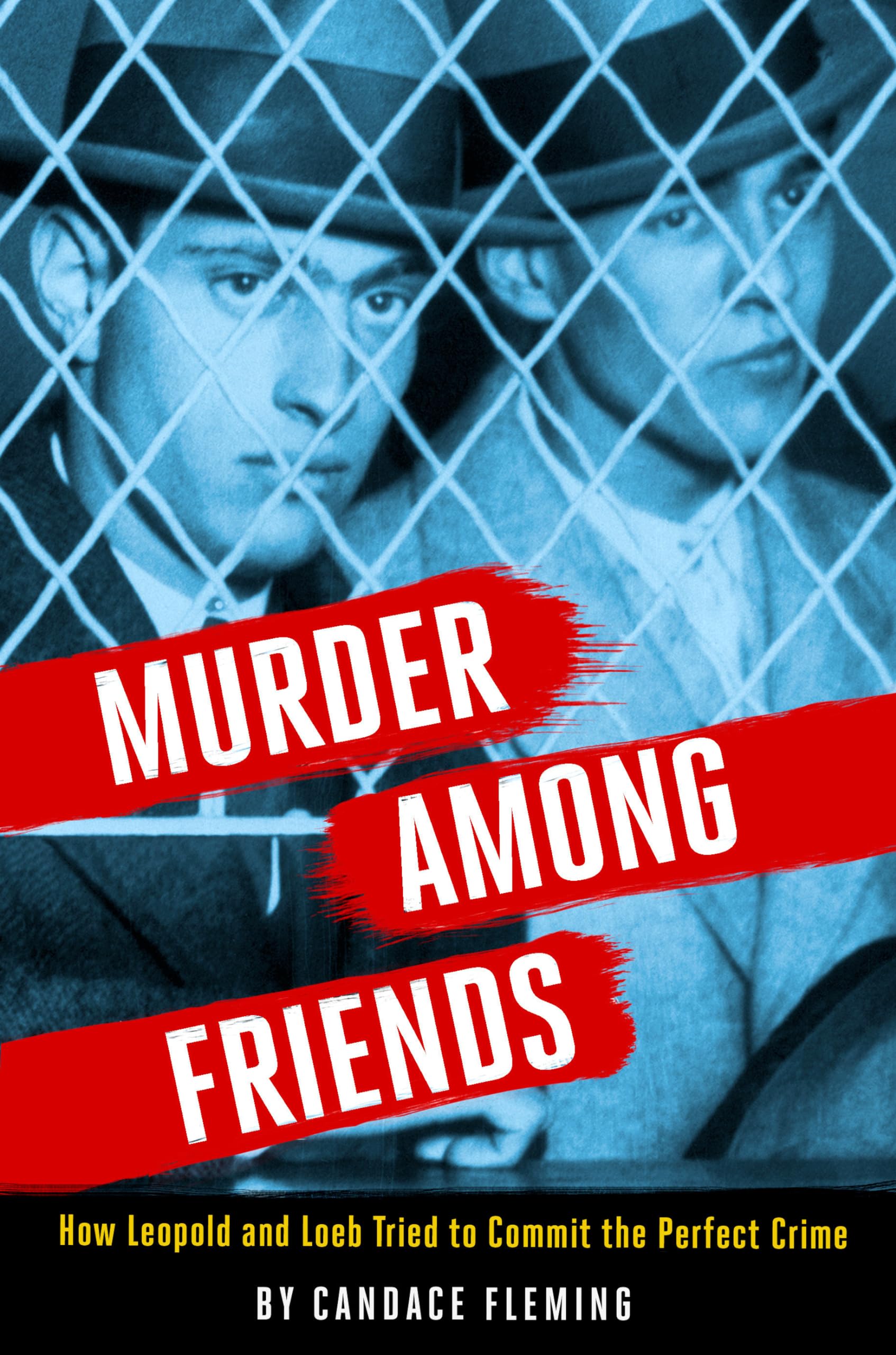 Murder Among Friends: How Leopold and Loeb Tried to Commit the Perfect Crime Young adult books