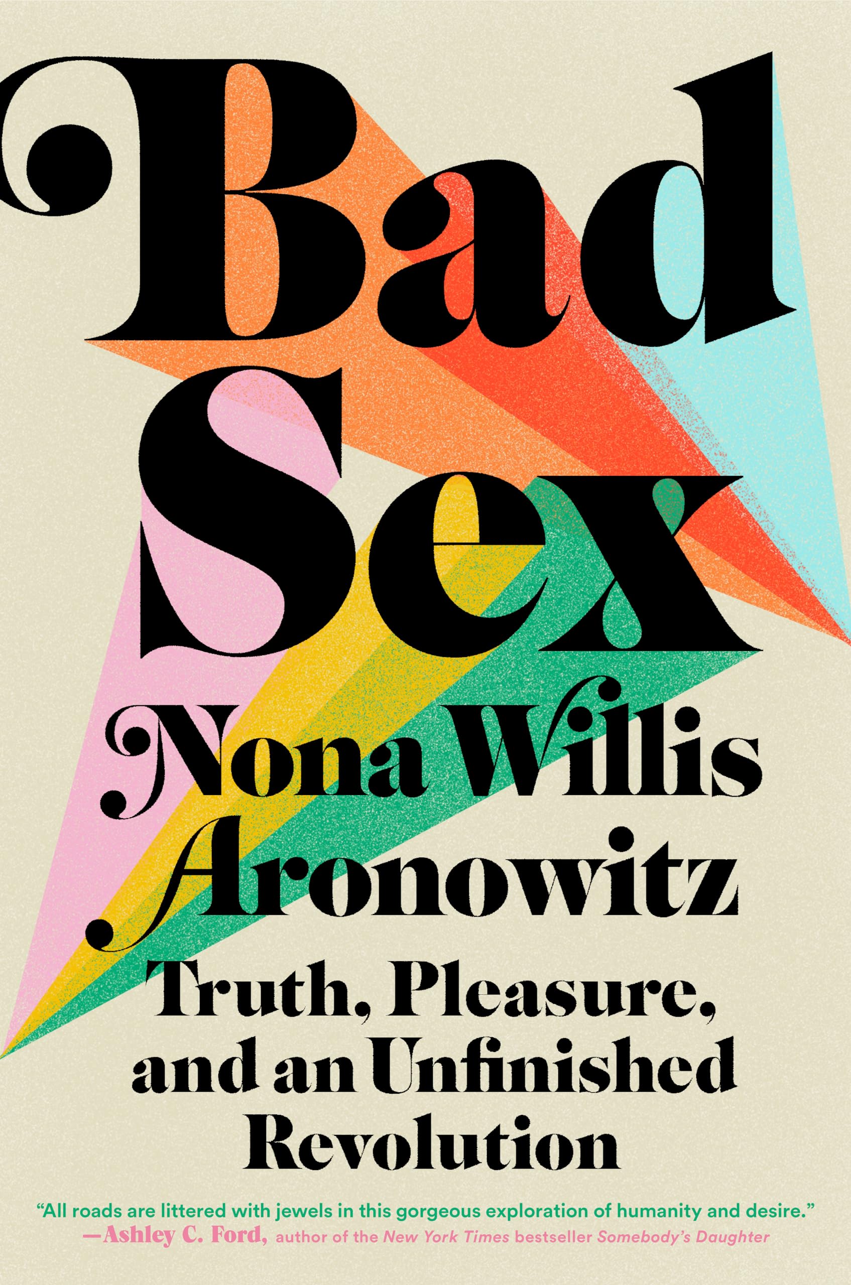 Bad Sex: Truth, Pleasure, and an Unfinished Revolution Books