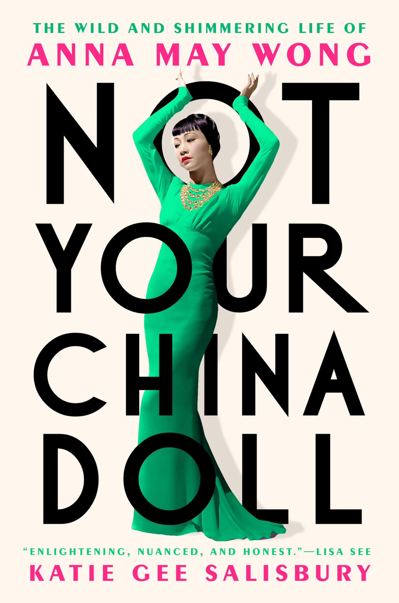 Not Your China Doll: The Wild and Shimmering Life of Anna May Wong Books