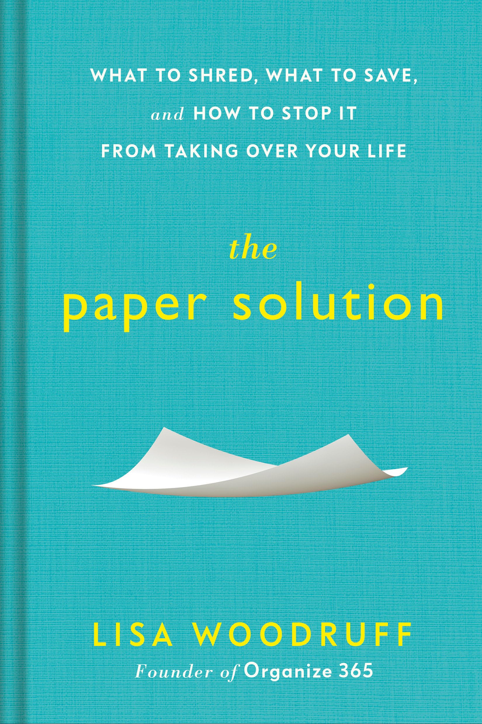 The Paper Solution: What to Shred, What to Save, and How to Stop It From Taking Over Your Life Business, Finance & Career