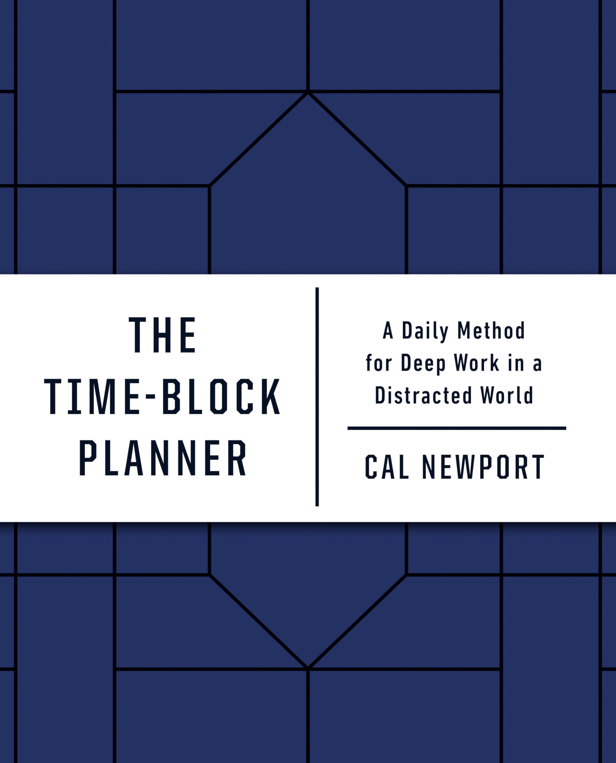 The Time-Block Planner: A Daily Method for Deep Work in a Distracted World Calendars